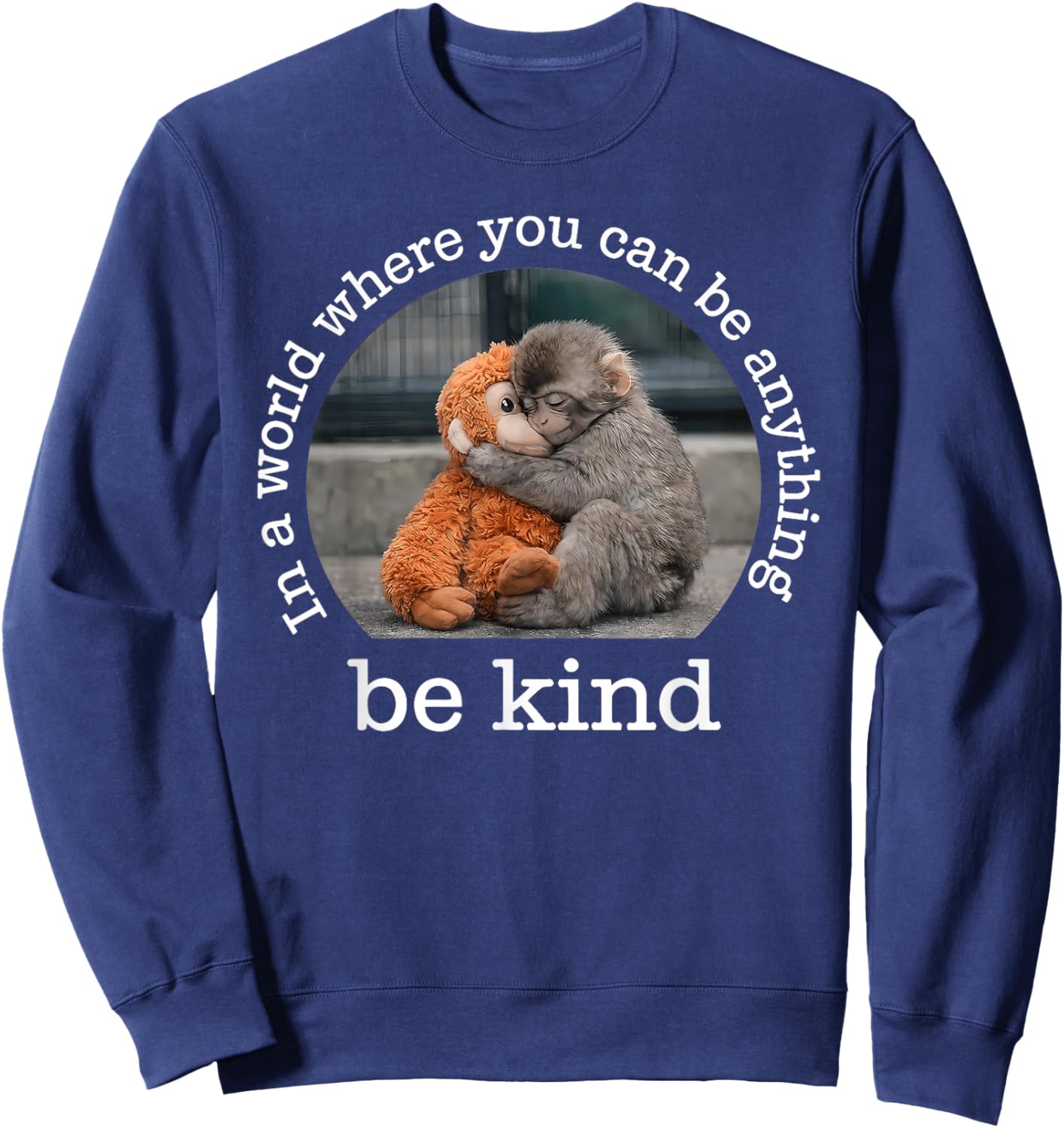 Monkey Punch in the World Where You can be Anything Be Kind Sweatshirt - Sweatshirt | Navy