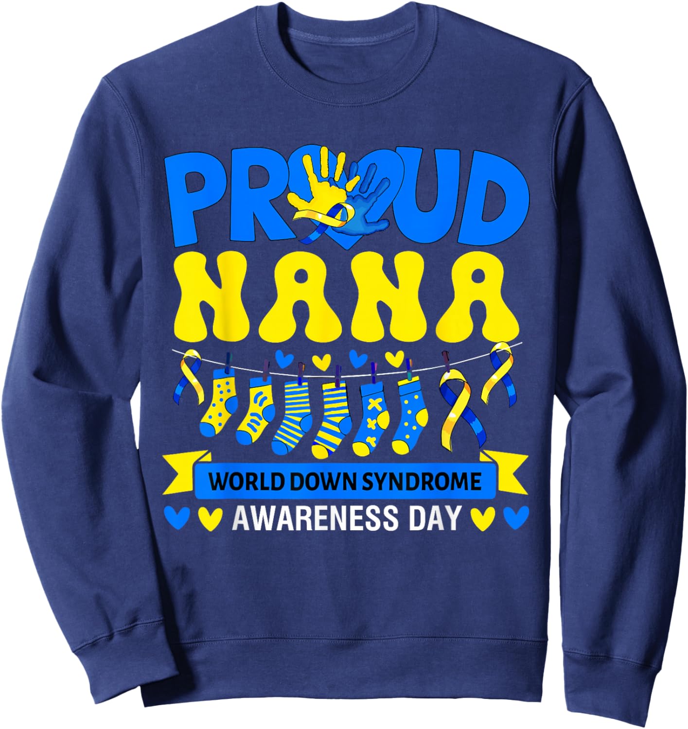 Proud Nana World Down Syndrome Awareness Day Socks Sweatshirt - Sweatshirt | Navy