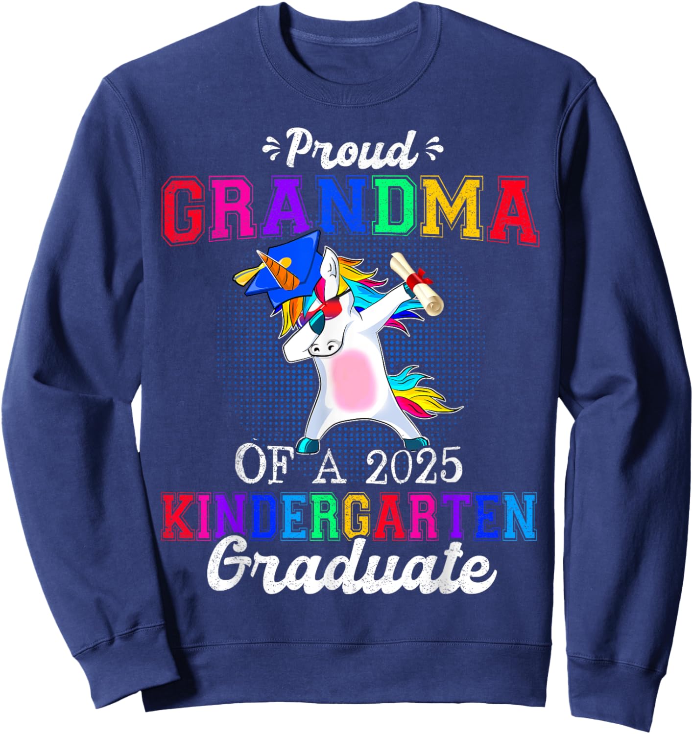 Proud Grandma Of A 2025 Kindergarten Graduate Unicorn Dab Sweatshirt - Sweatshirt | Navy