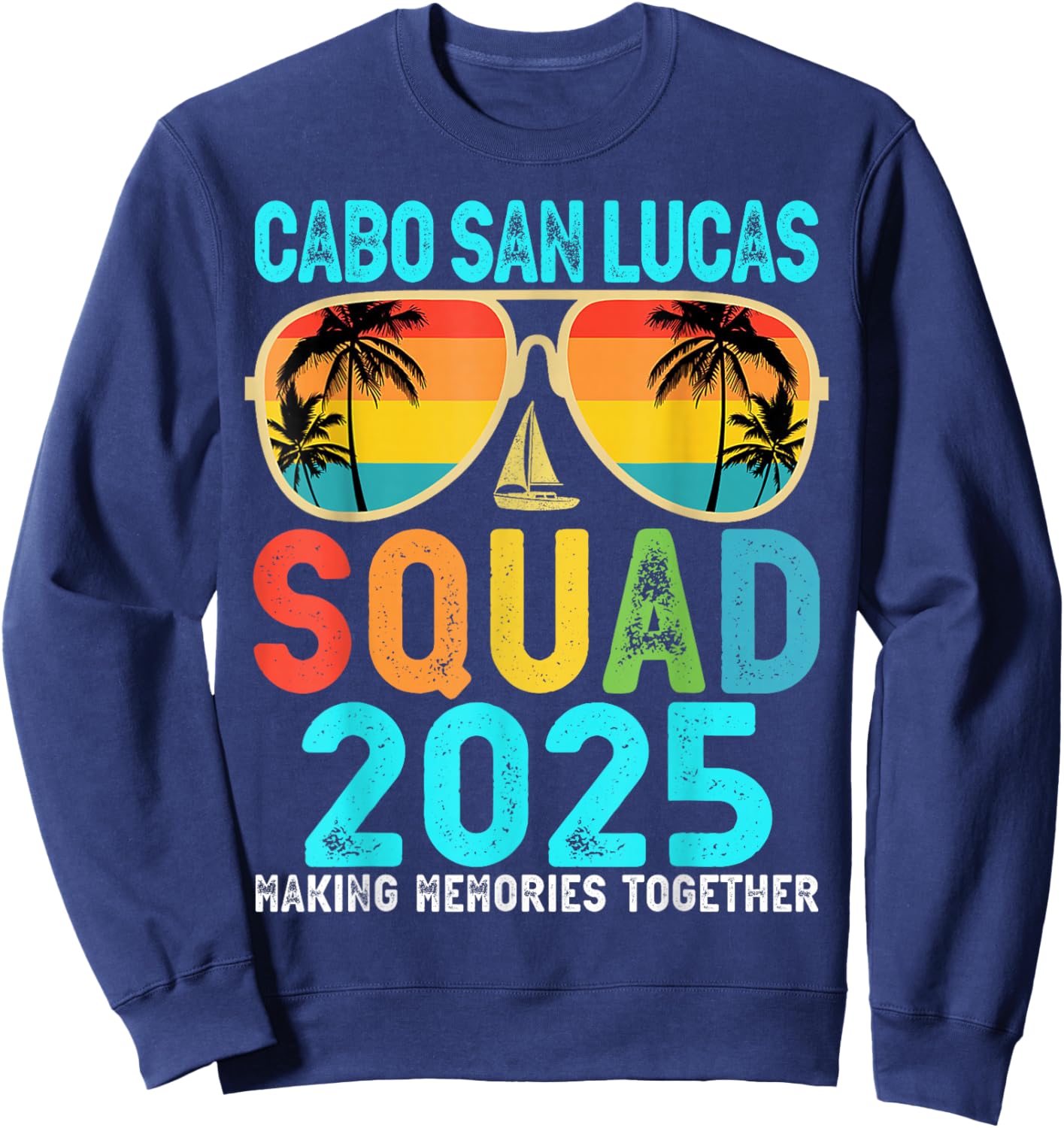 Cabo San Lucas Squad 2025 Vacation Friends Family Matching Sweatshirt - Sweatshirt | Navy