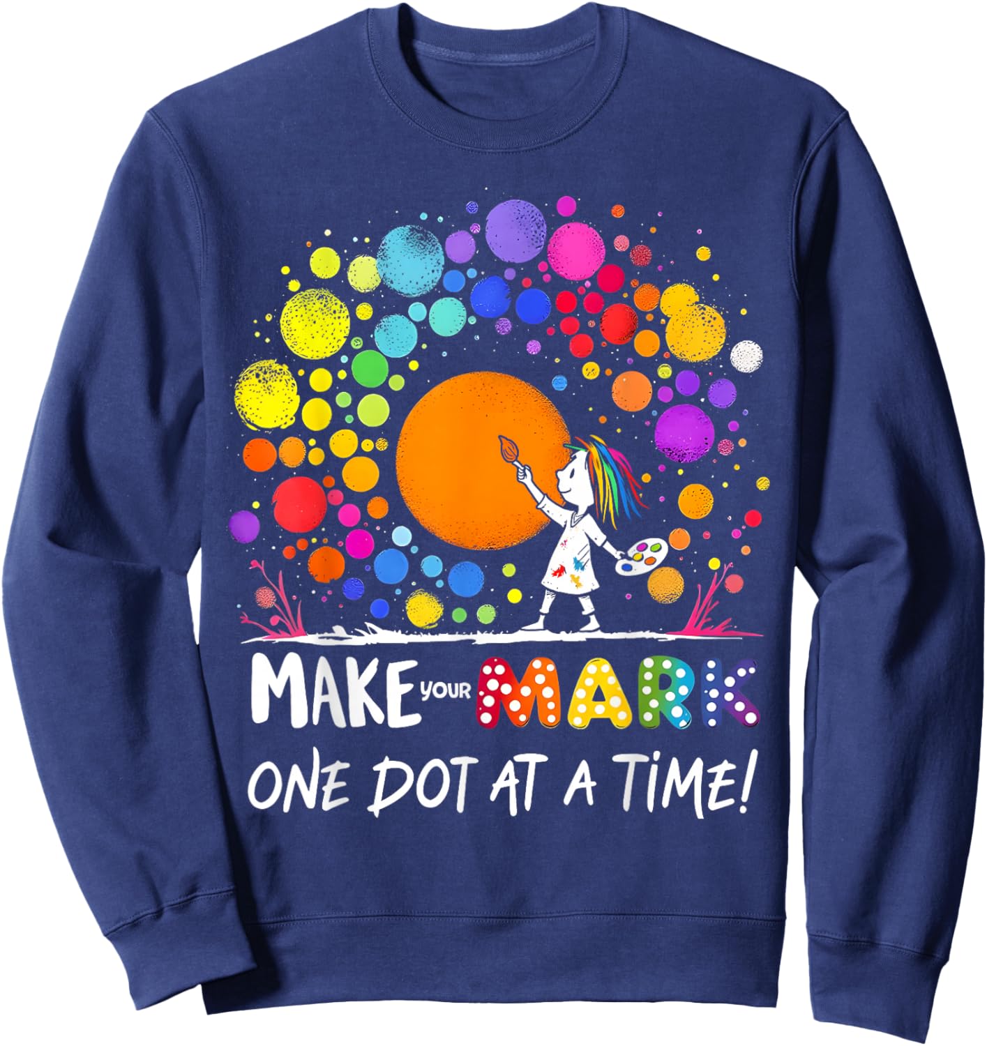 Happy Dot Day Colorful School Design for Kids Fun Art Sweatshirt - Sweatshirt | Navy