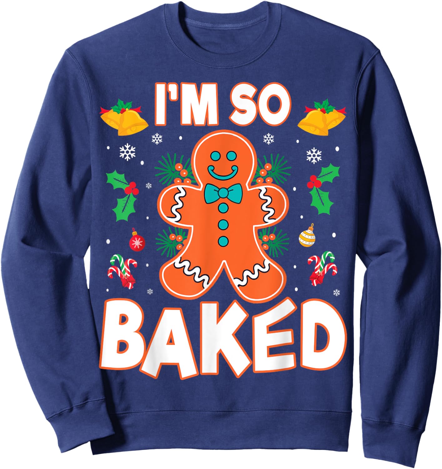 I'm So Baked Gingerbread Christmas Cookie Baking Lover Chef Sweatshirt - Sweatshirt | Navy