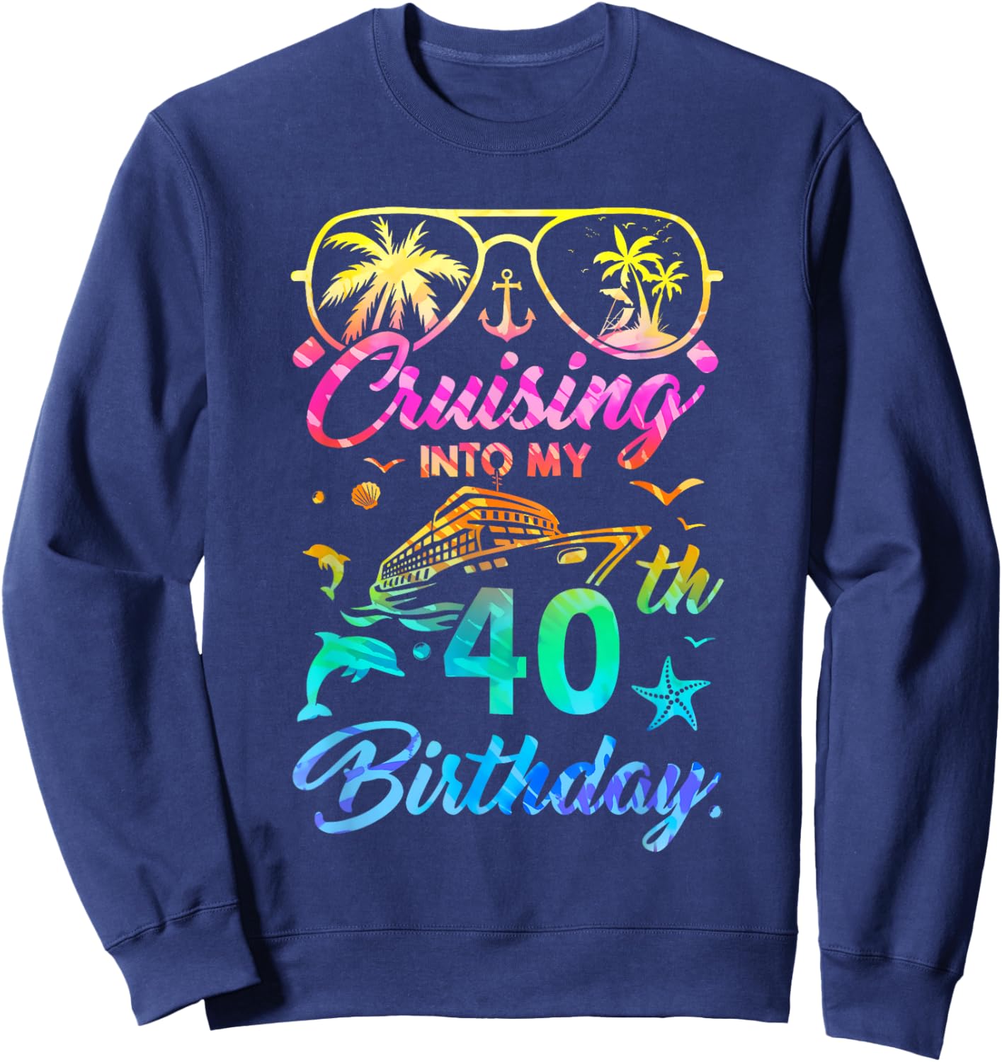 Cruising Into My 40Th Birthday Party 40 Years Old Cruise Sweatshirt - Sweatshirt | Navy