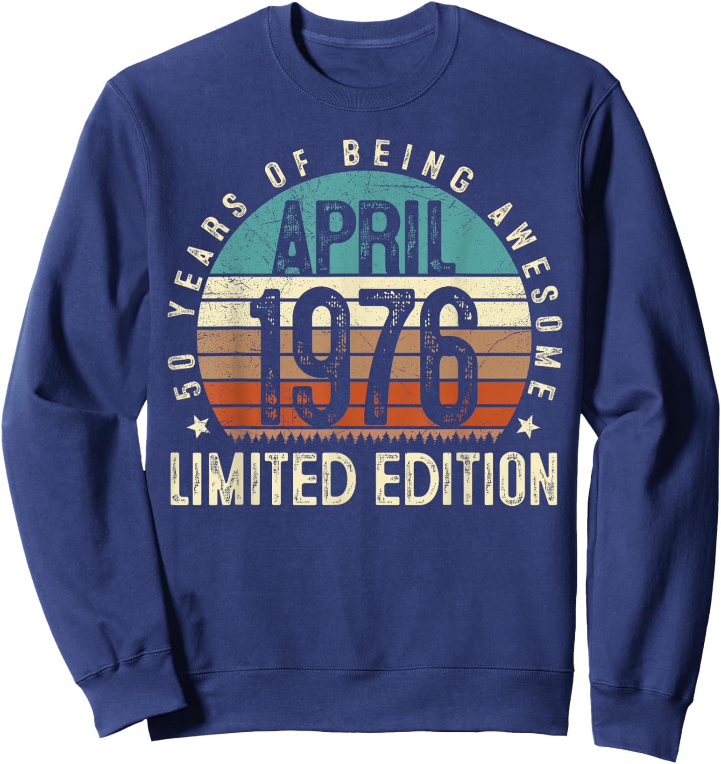 50 Year Old Vintage April 1976 Retro 50th Birthday Men Women Sweatshirt - Sweatshirt | Navy