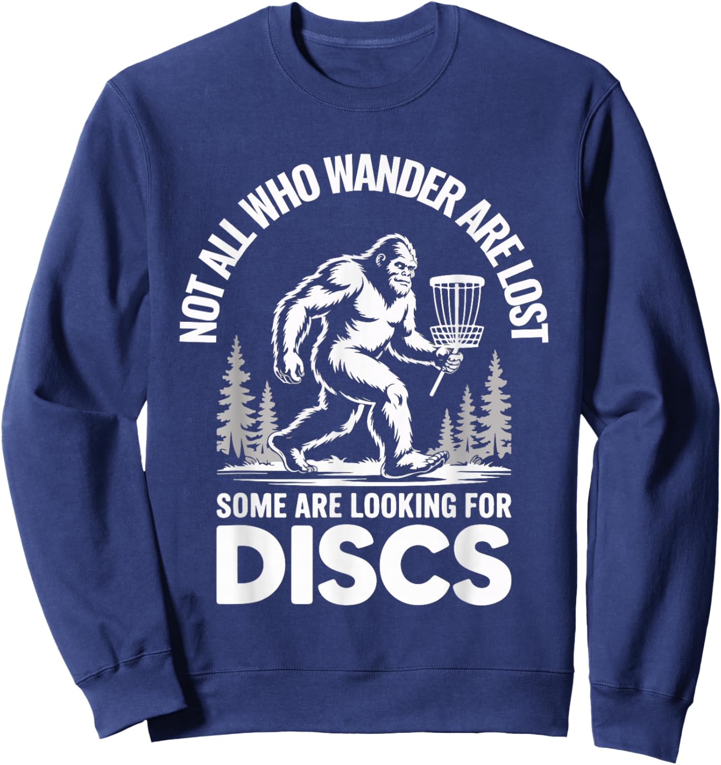 Not All Who Wander are Lost Some are Looking for Discs Sweatshirt - Sweatshirt | Navy