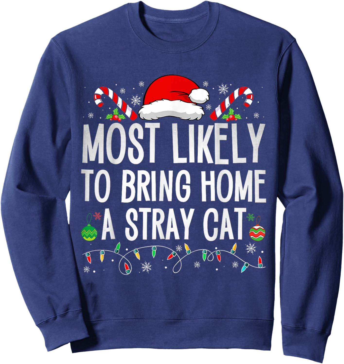 Most Likely To Bring Home A Stray Cat Family Christmas Funny Sweatshirt - Sweatshirt | Navy