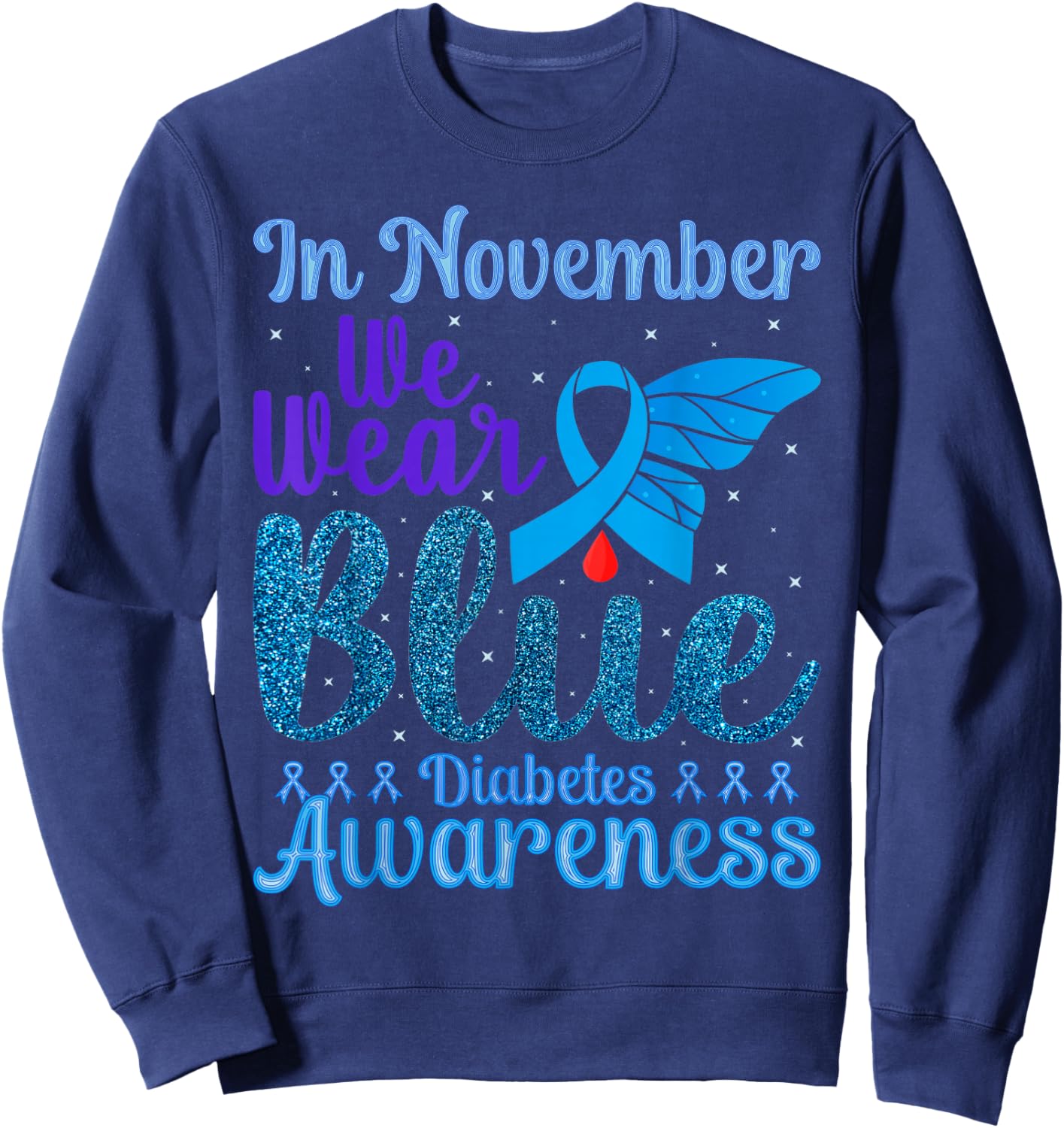 Diabetes Awareness In November We Wear Blue Sweatshirt - Sweatshirt | Navy