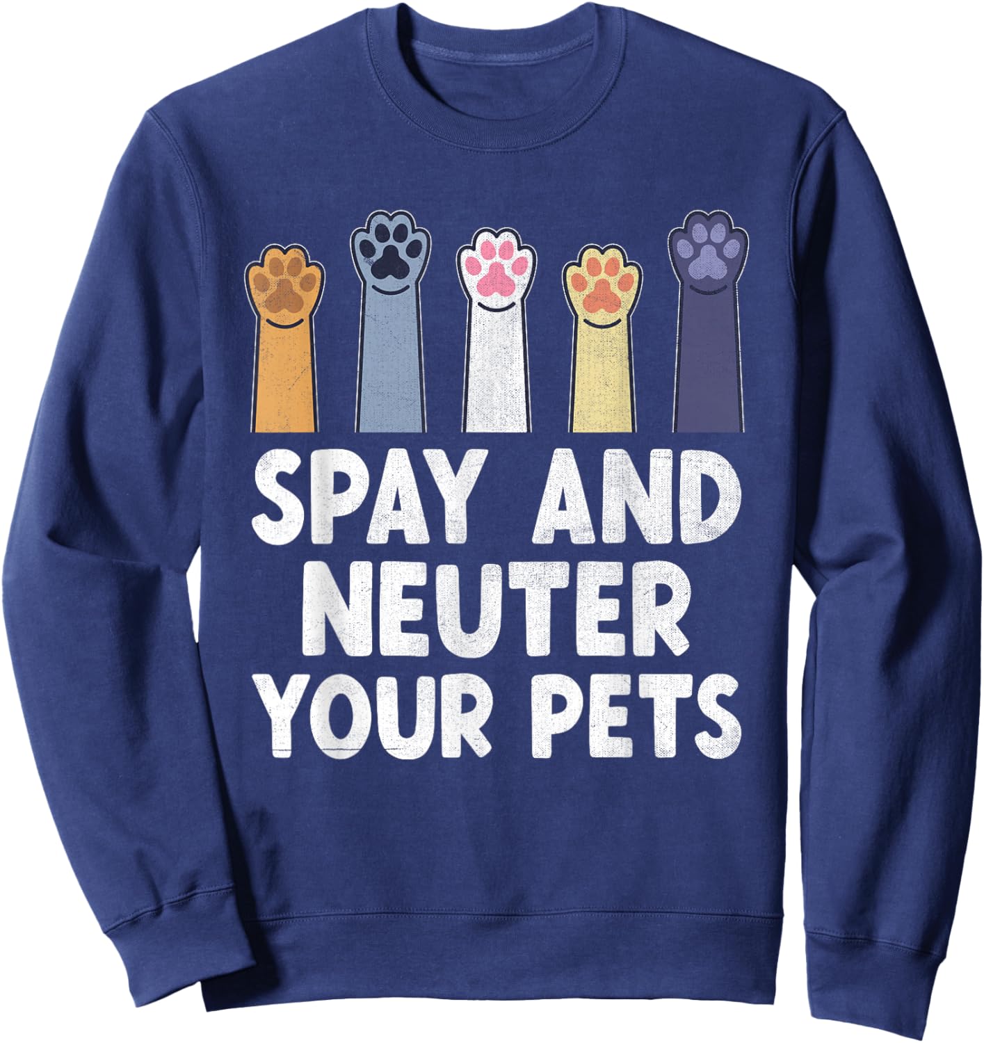 Spay And Neuter Your Pets Animal Rescue Cat Dog Sweatshirt - Sweatshirt | Navy