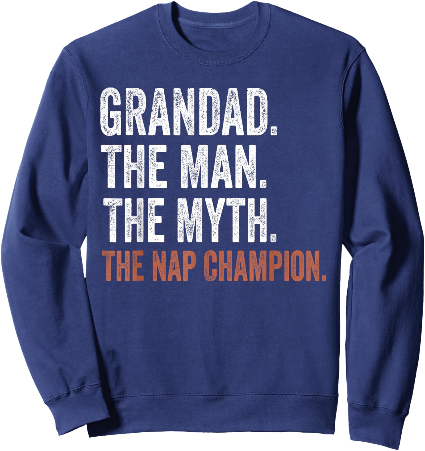 Grandad The Man The Myth The Nap Champion Gifts Grandad Sweatshirt - Sweatshirt | Navy