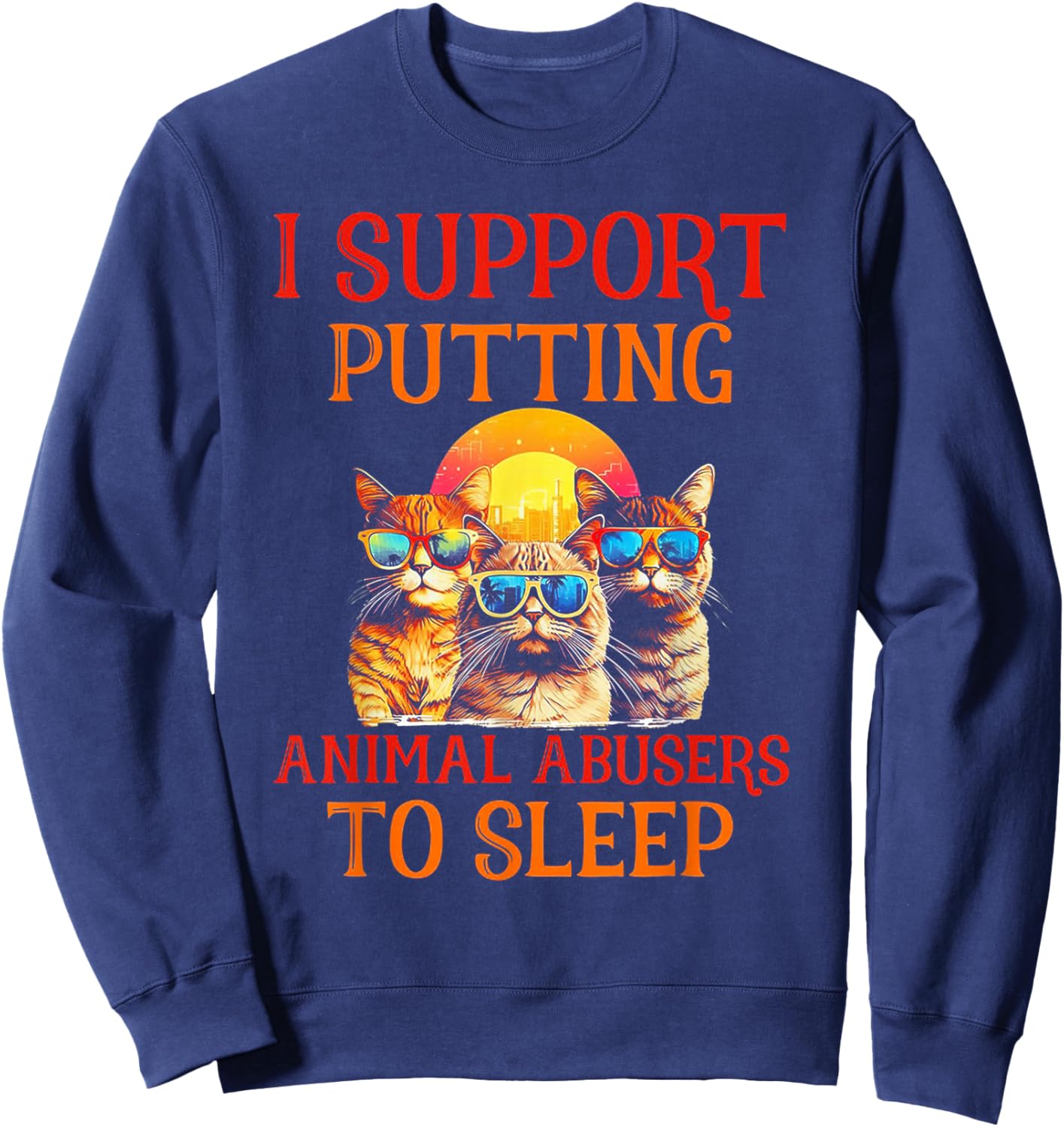 Funny Cat I Support Putting Animals Abusers To Sleep Women Sweatshirt - Sweatshirt | Navy