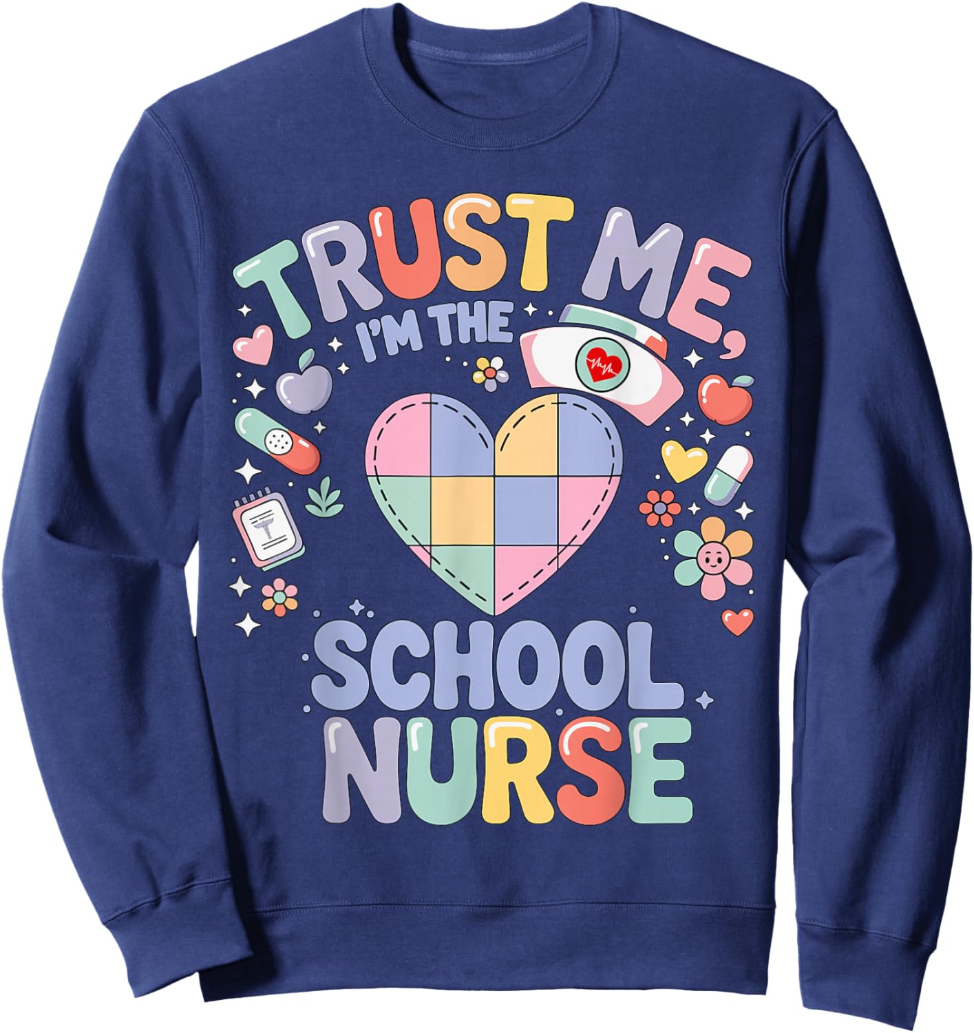 Trust Me I'm The School Nurse Funny Pun Nursing School Humor Sweatshirt - Sweatshirt | Navy