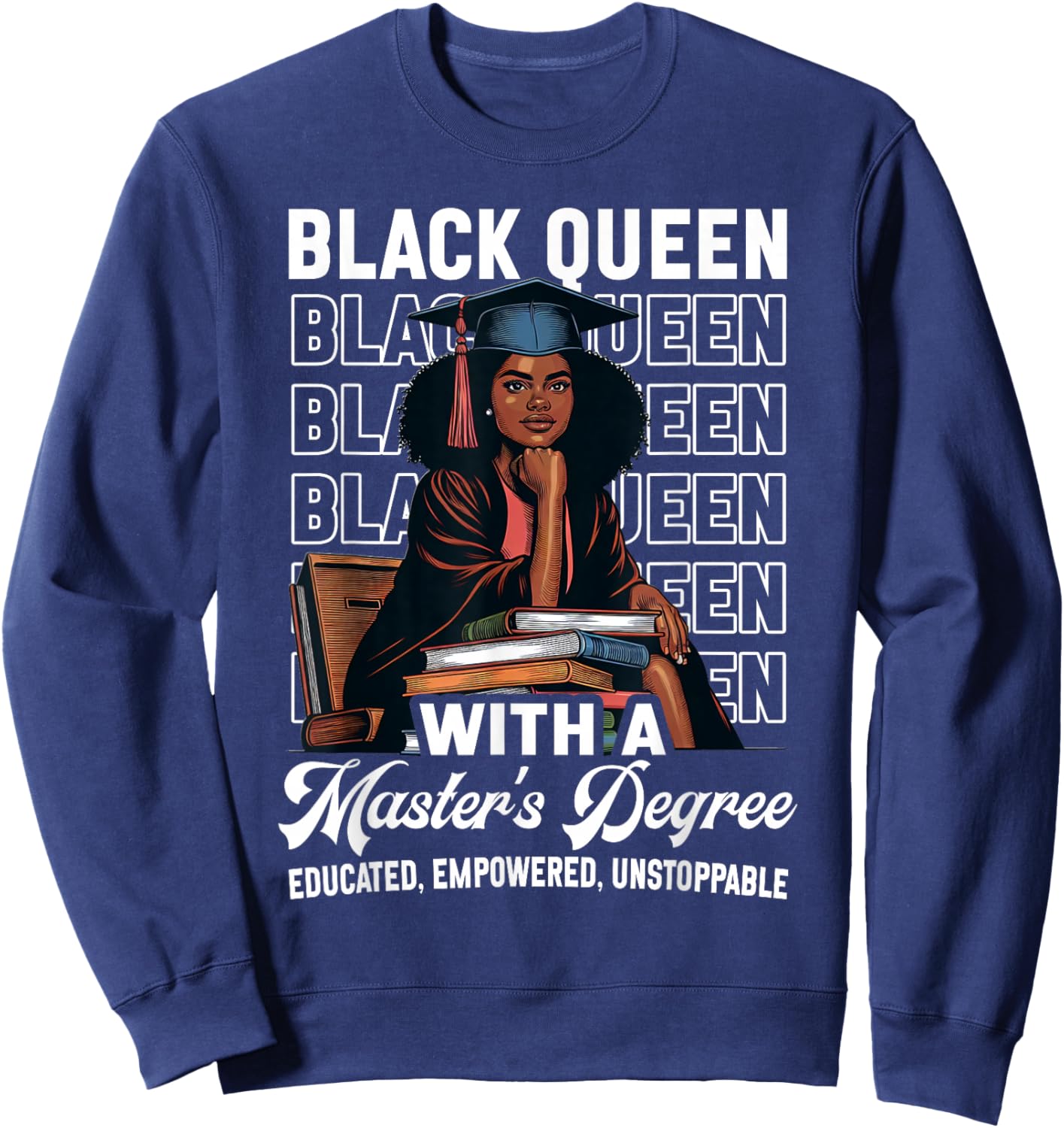 Black Queen Masters Degree Graduation Educated Melanin Grad Sweatshirt - Sweatshirt | Navy