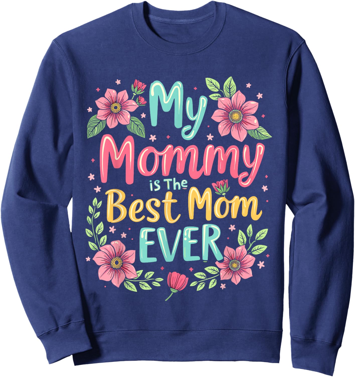 My Mommy Is The Best Mom Ever Sweatshirt - Sweatshirt | Navy