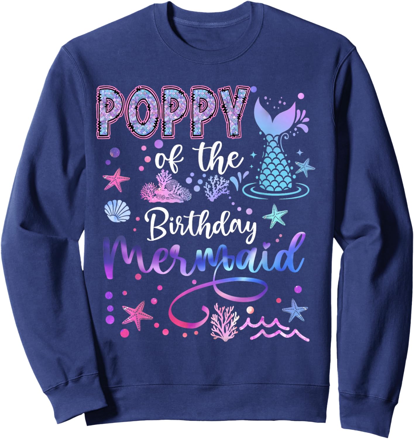 Poppy of The Birthday Mermaid Funny 1St Birthday Girl Sweatshirt - Sweatshirt | Navy
