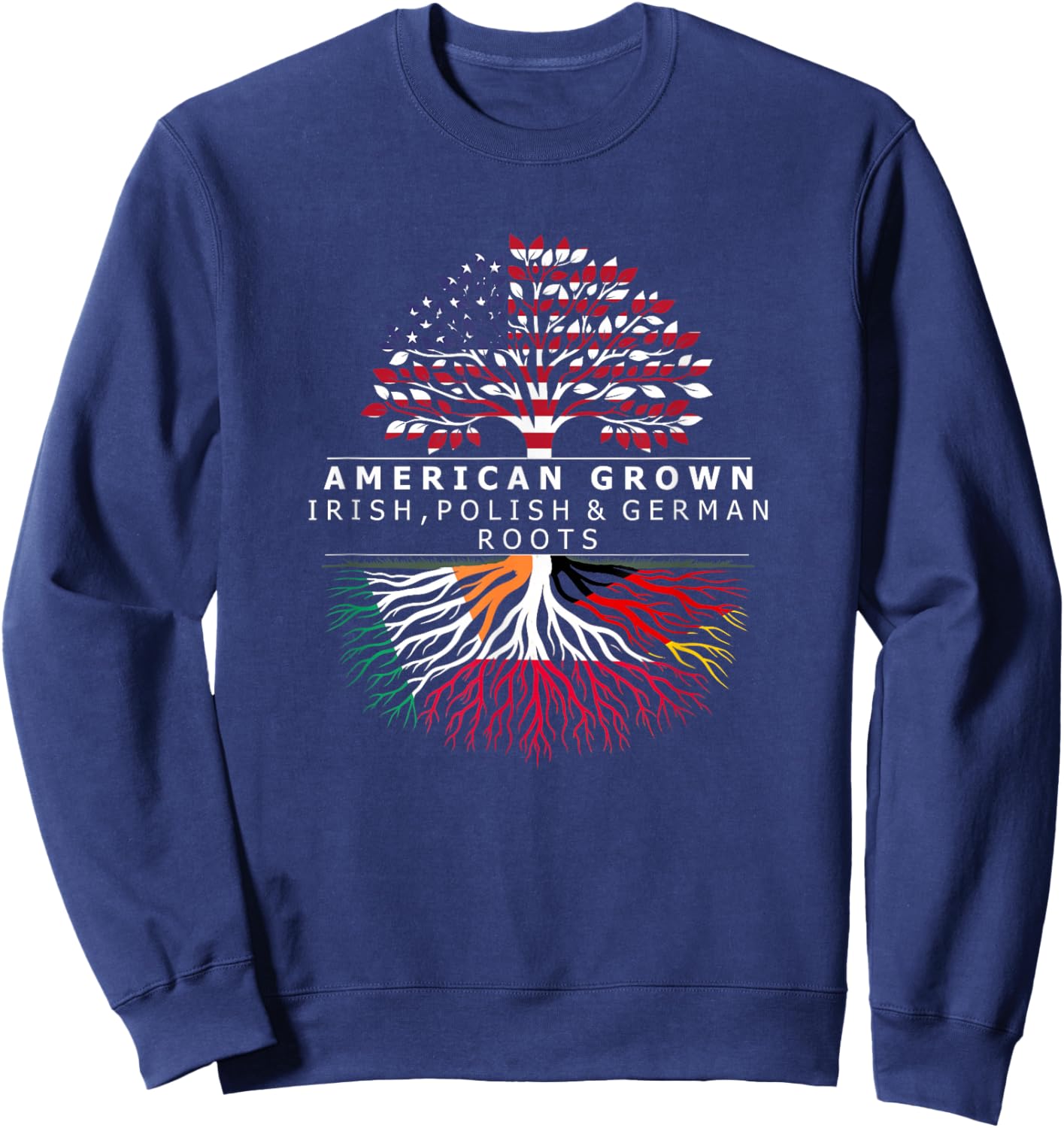 American Grown with Flag Heritage Irish Polish German Roots Sweatshirt - Sweatshirt | Navy