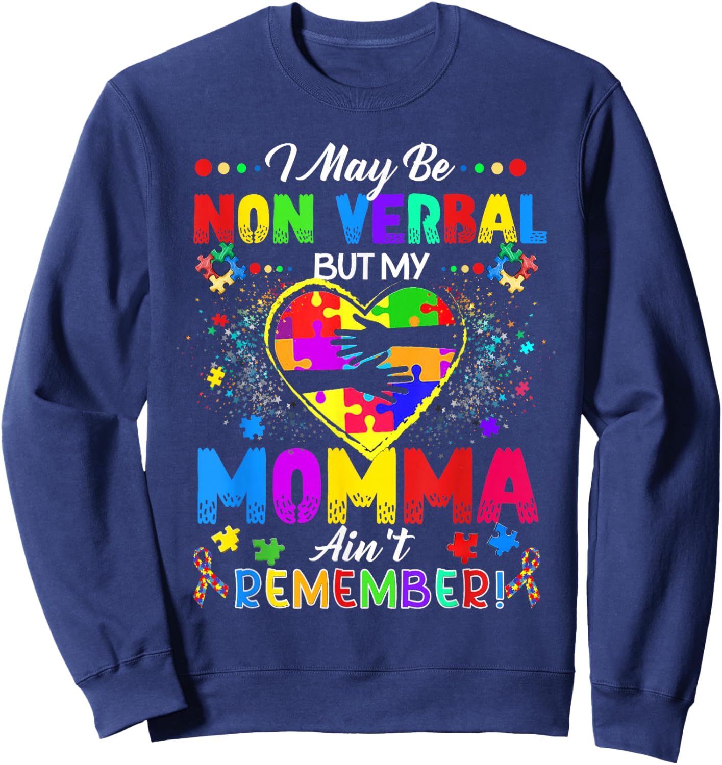 I May Be Non Verbal But My Momma Ain't Remember That Autism Sweatshirt - Sweatshirt | Navy