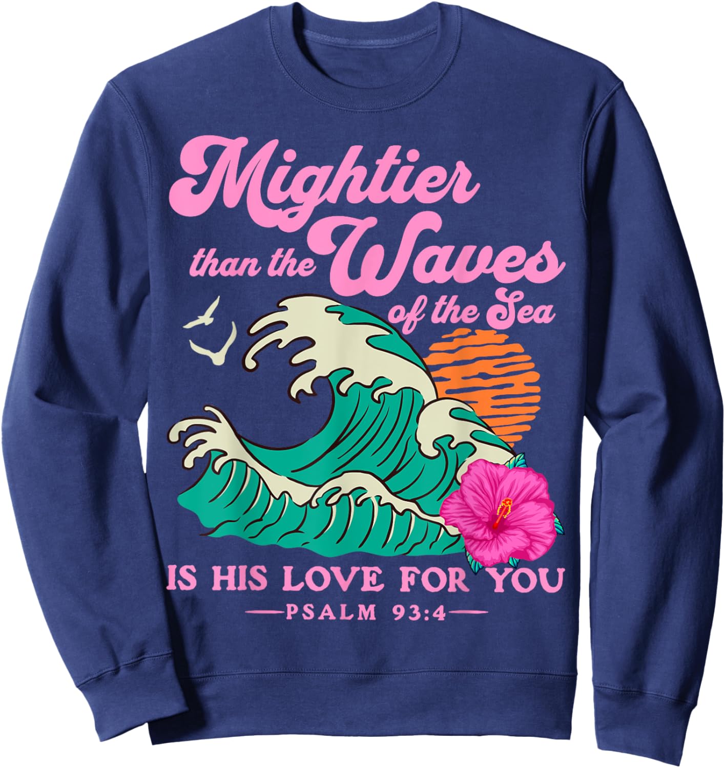 Mighter Than The Waves Christian Bible Scripture Psalm 93:4 Sweatshirt - Sweatshirt | Navy