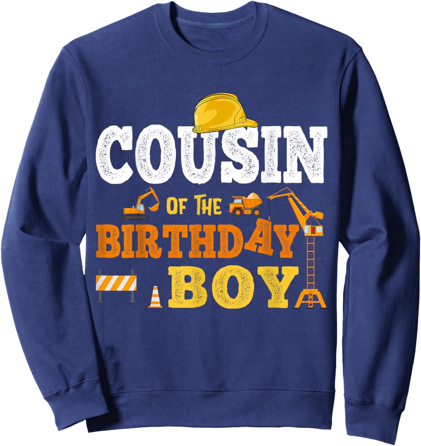 Cousin Of The Birthday Boy Kid Construction Matching Family Sweatshirt - Sweatshirt | Navy