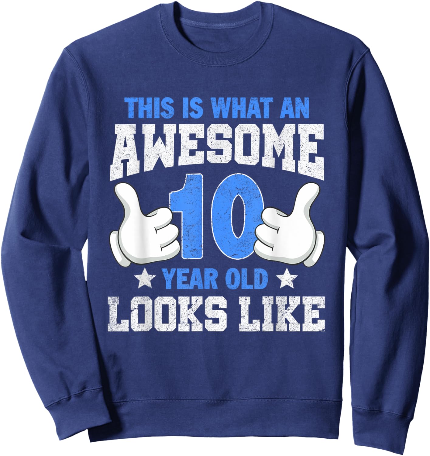 This Is What an Awesome 10 Year Old Looks Like 10th Birthday Sweatshirt - Sweatshirt | Navy