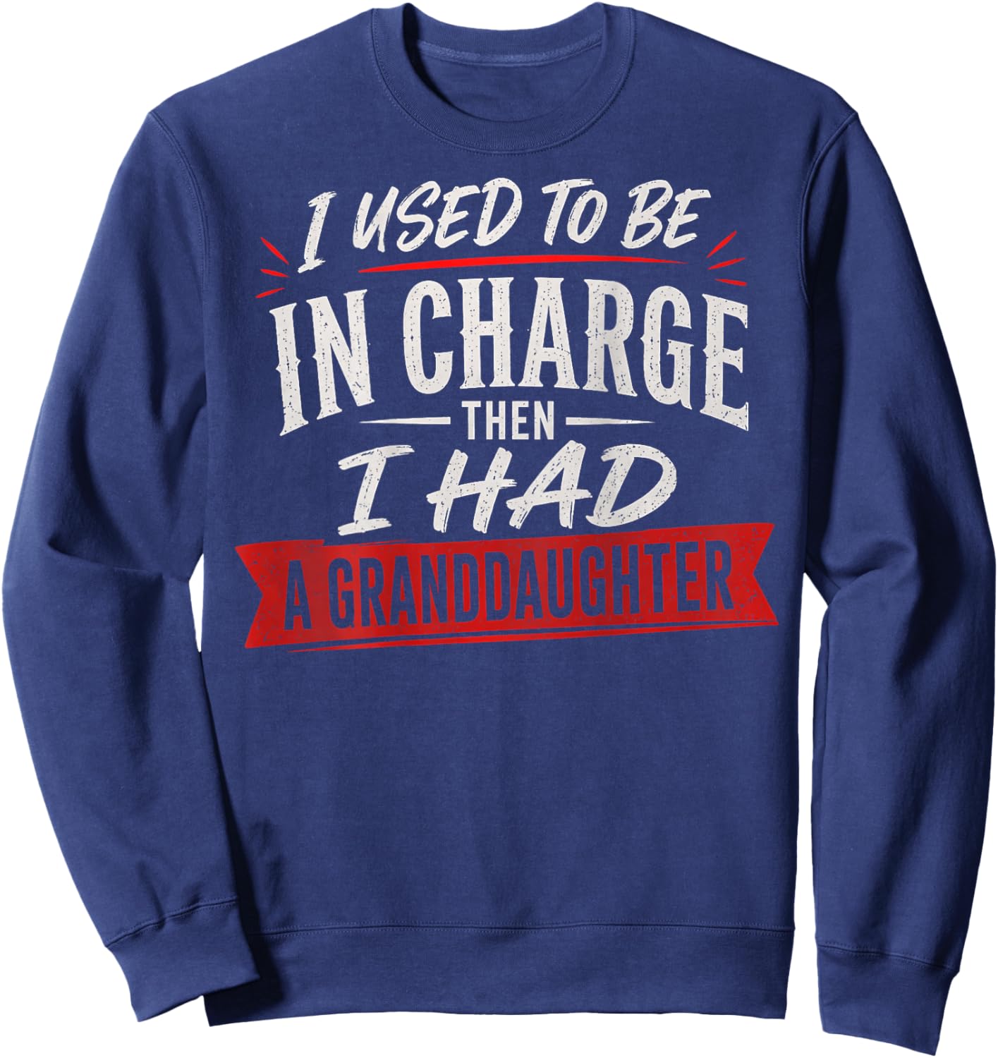 Then I Had A Granddaughter (On Back) Sweatshirt - Sweatshirt | Navy