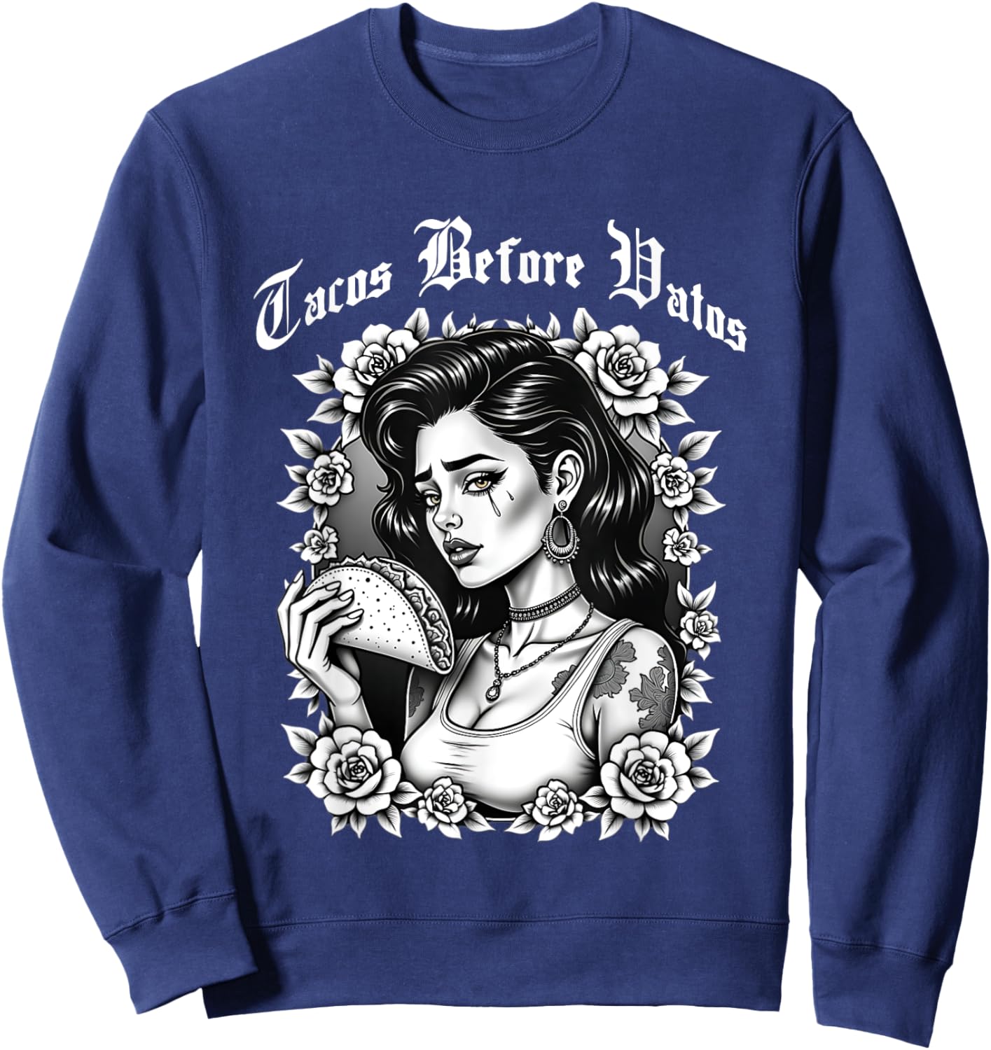 Tacos Before Vatos Sad Chola Latina Chicana Floral Sweatshirt - Sweatshirt | Navy