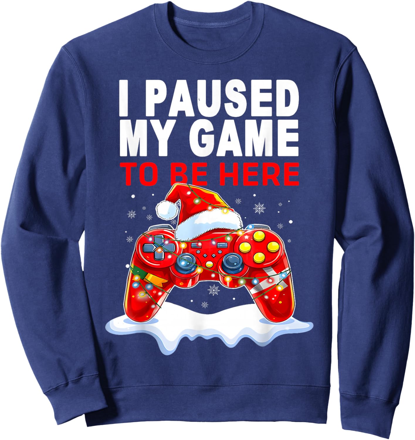 Christmas I Paused My Game to be Here Funny Sarcastic Sweatshirt - Sweatshirt | Navy