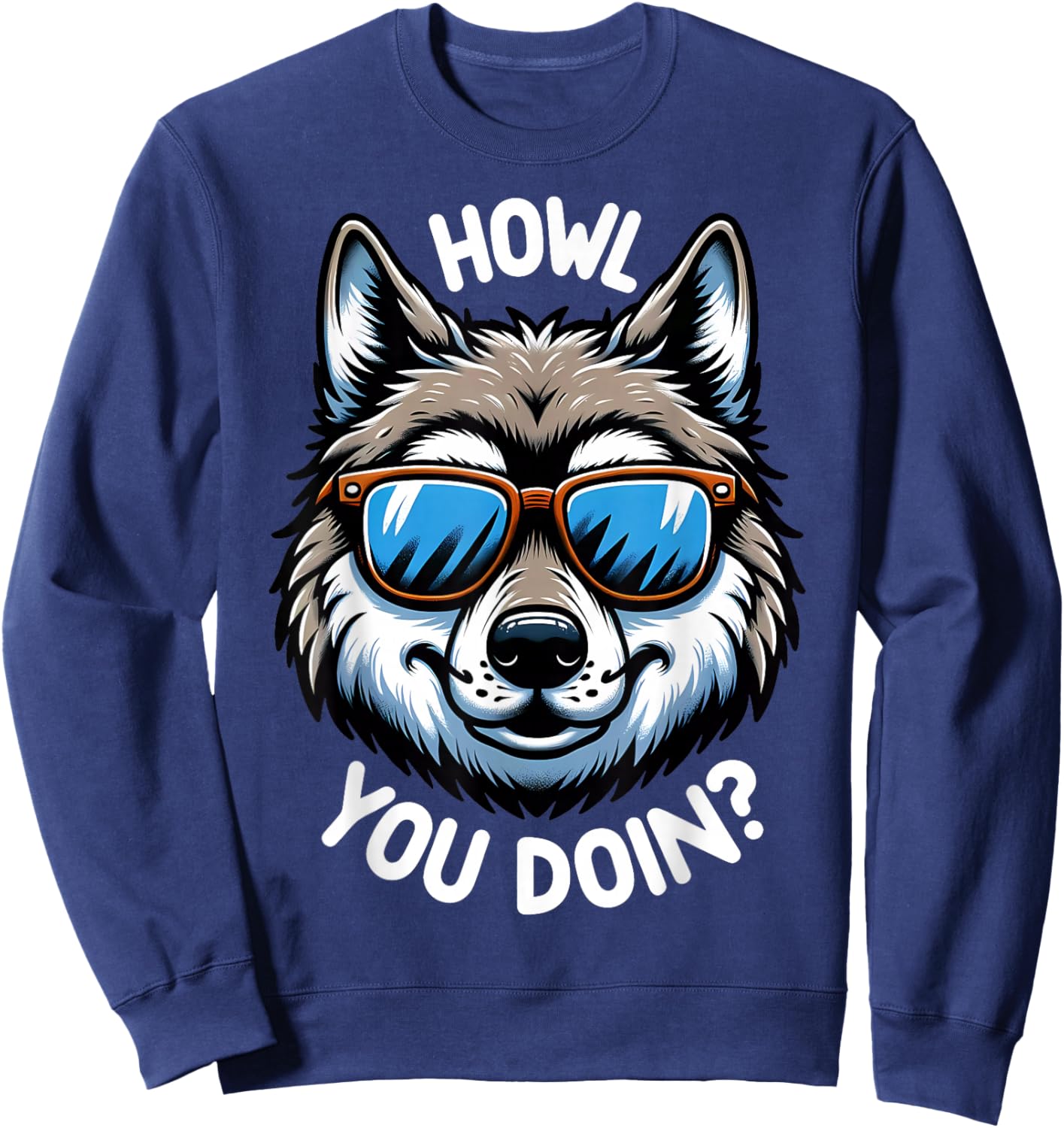 Funny Wolf Howl You Doin Wildlife Animal Pun Lover Sweatshirt - Sweatshirt | Navy
