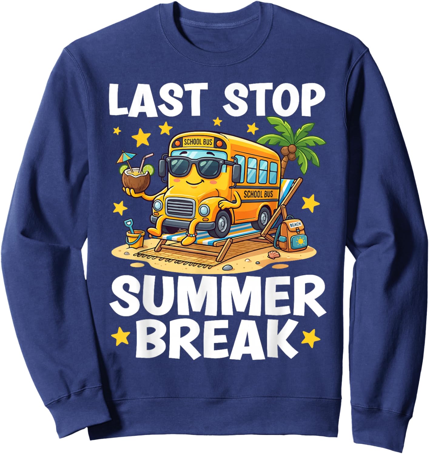 Summer Break Bus Driver Last Day of School Bus Driver Sweatshirt - Sweatshirt | Navy
