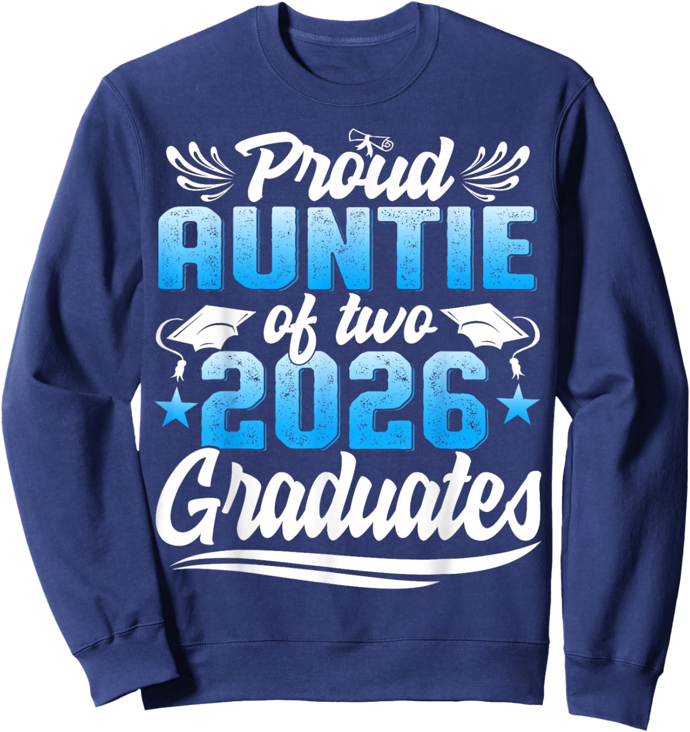 Proud Auntie of Two Class of 2026 Graduates Twins Graduation Sweatshirt - Sweatshirt | Navy