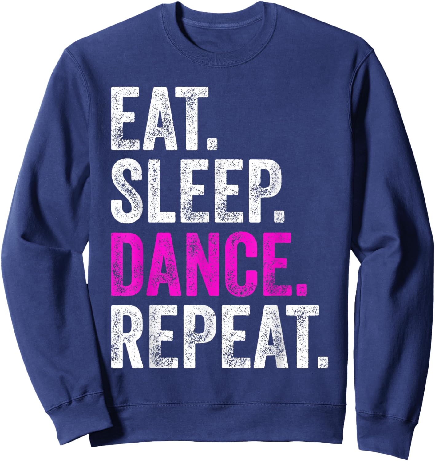 Eat sleep dance repeat Sweatshirt - Sweatshirt | Navy