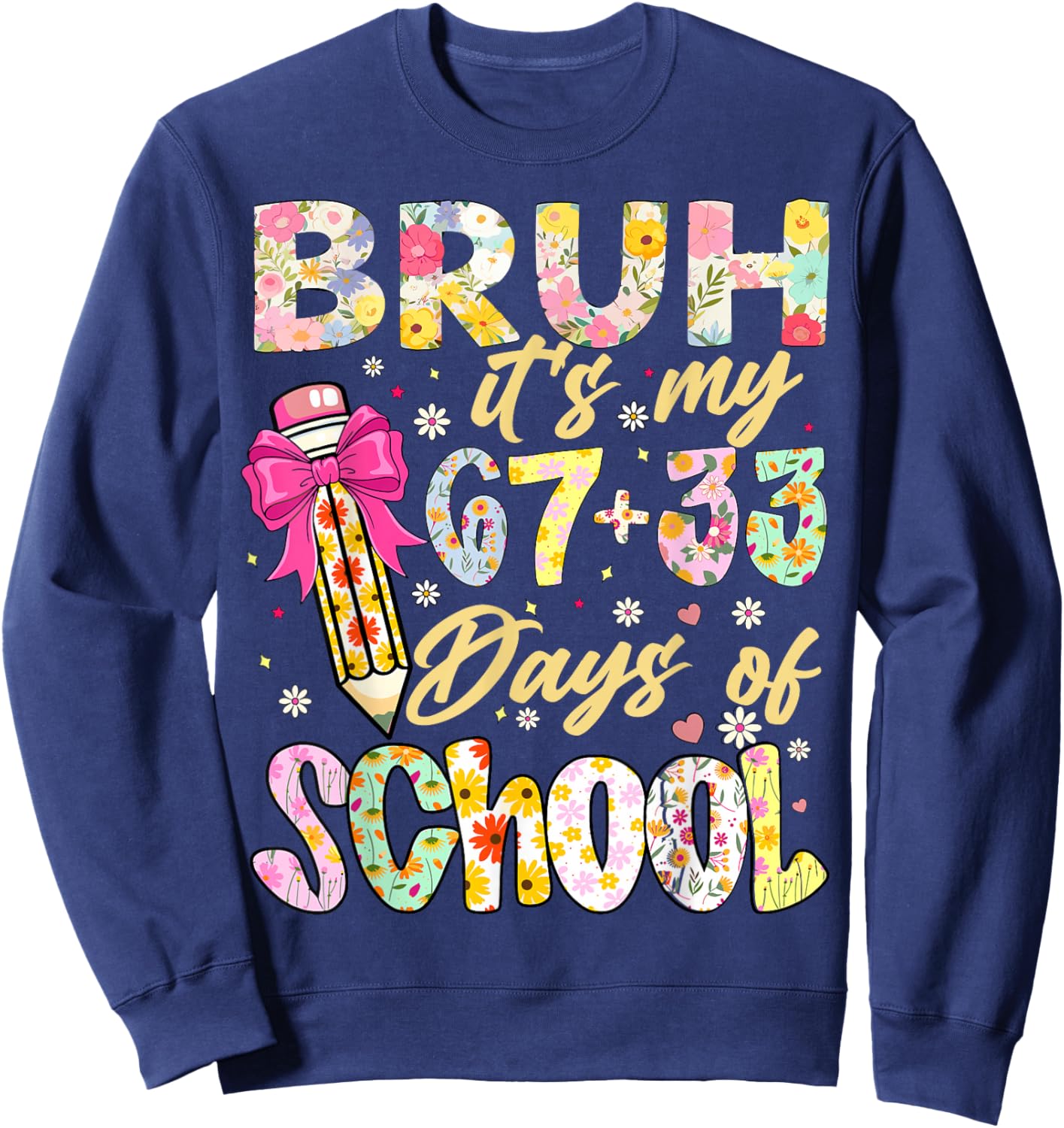 Bruh It's My 67 33 Days of School Girls 100th Day of School Sweatshirt - Sweatshirt | Navy
