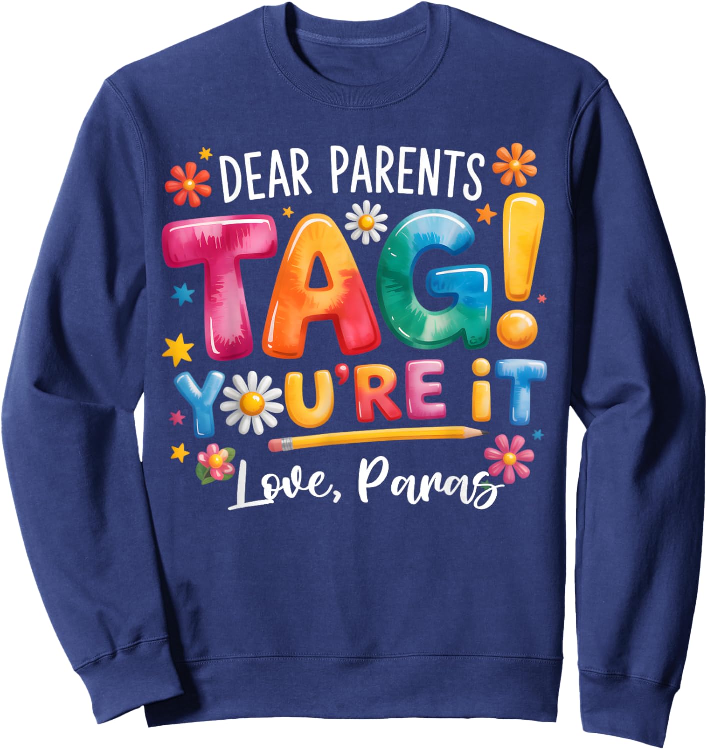Dear Parents Tag You're It Love Paras Last Day of School Sweatshirt - Sweatshirt | Navy