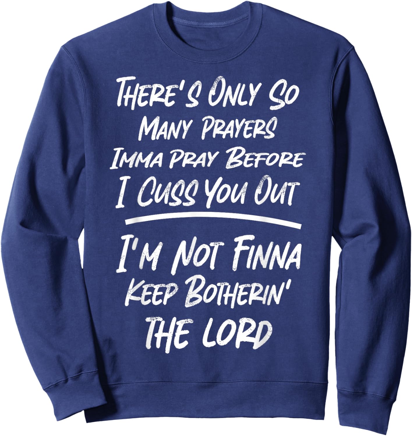 There's Only So Many Prayers Imma Pray Before I Cuss You Out Sweatshirt - Sweatshirt | Navy