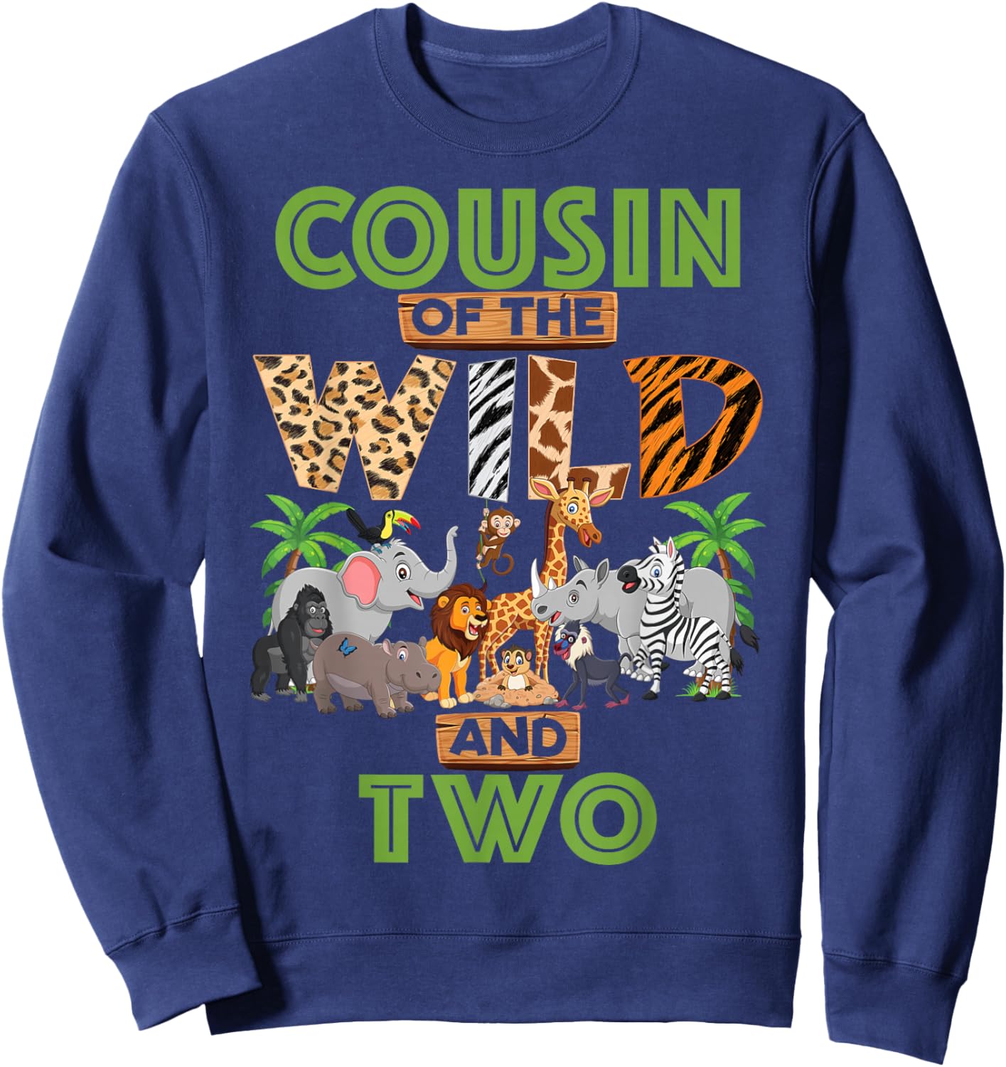 2nd Birthday Zoo Safari Jungle Cousin Of The Wild and Two Sweatshirt - Sweatshirt | Navy