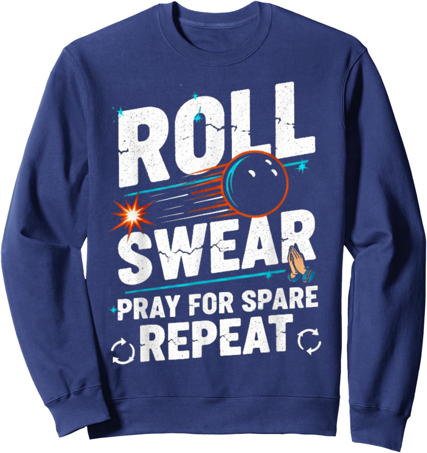 Roll Swear Pray Spare Repeat Bowling Humor Sweatshirt - Sweatshirt | Navy