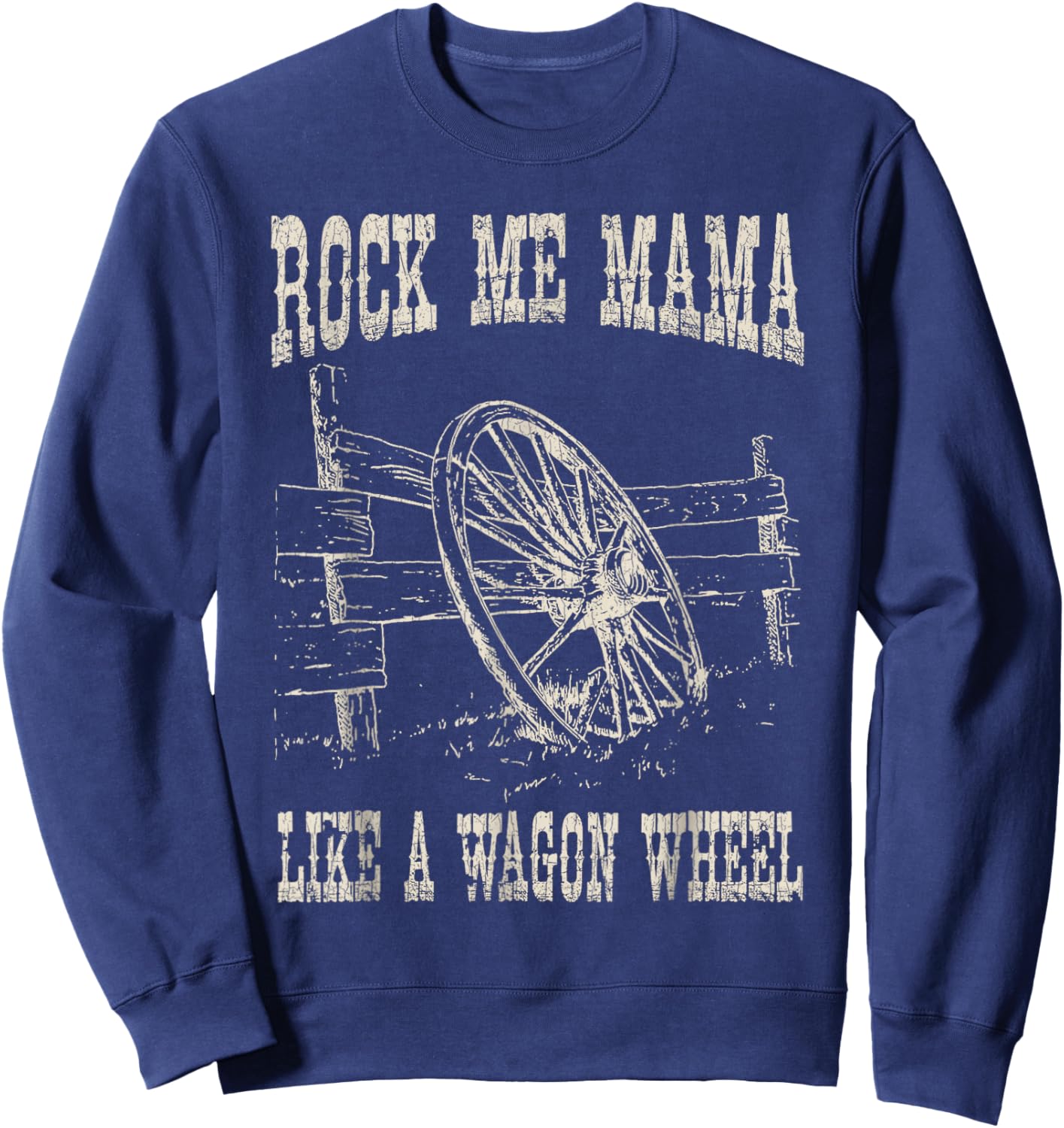 Vintage Retro Rock Music Me Mama Like A Wagon Wheel C Sweatshirt - Sweatshirt | Navy