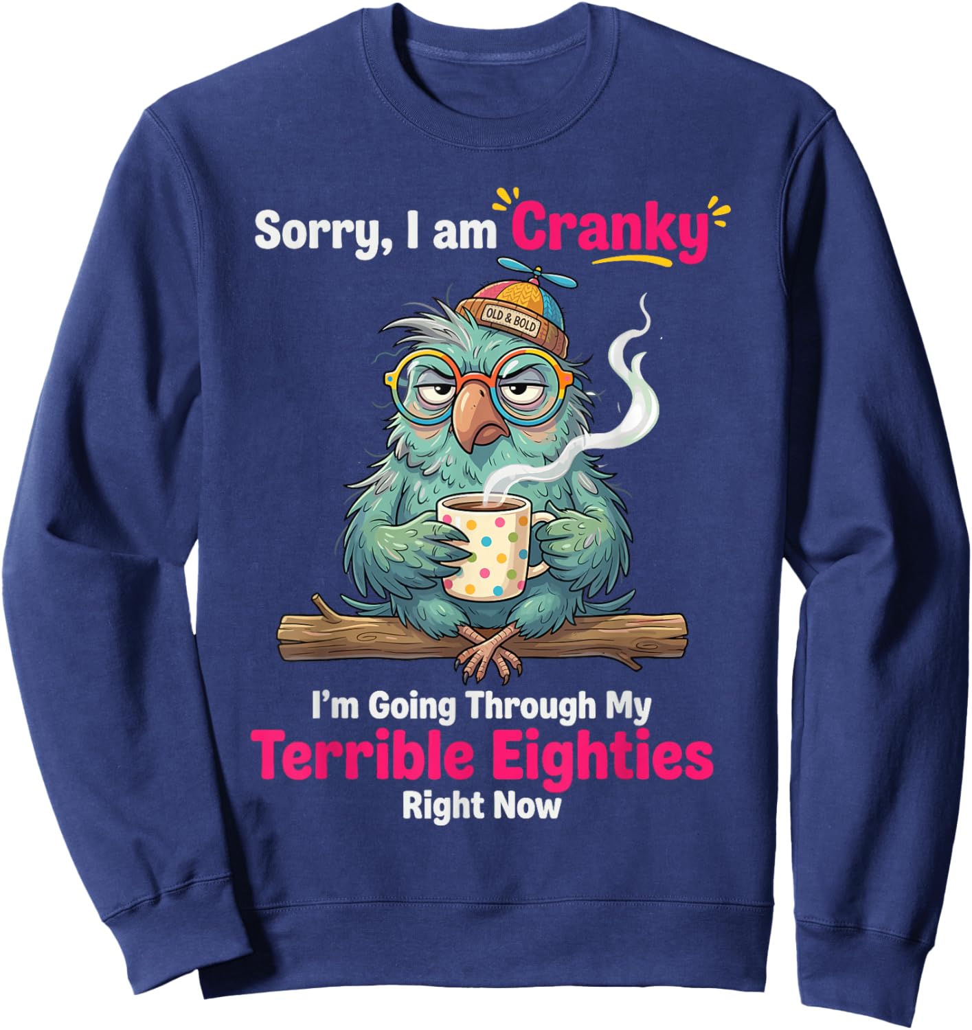 Sorry i am Cranky I'm Going Through My Terrible Eighties Sweatshirt - Sweatshirt | Navy