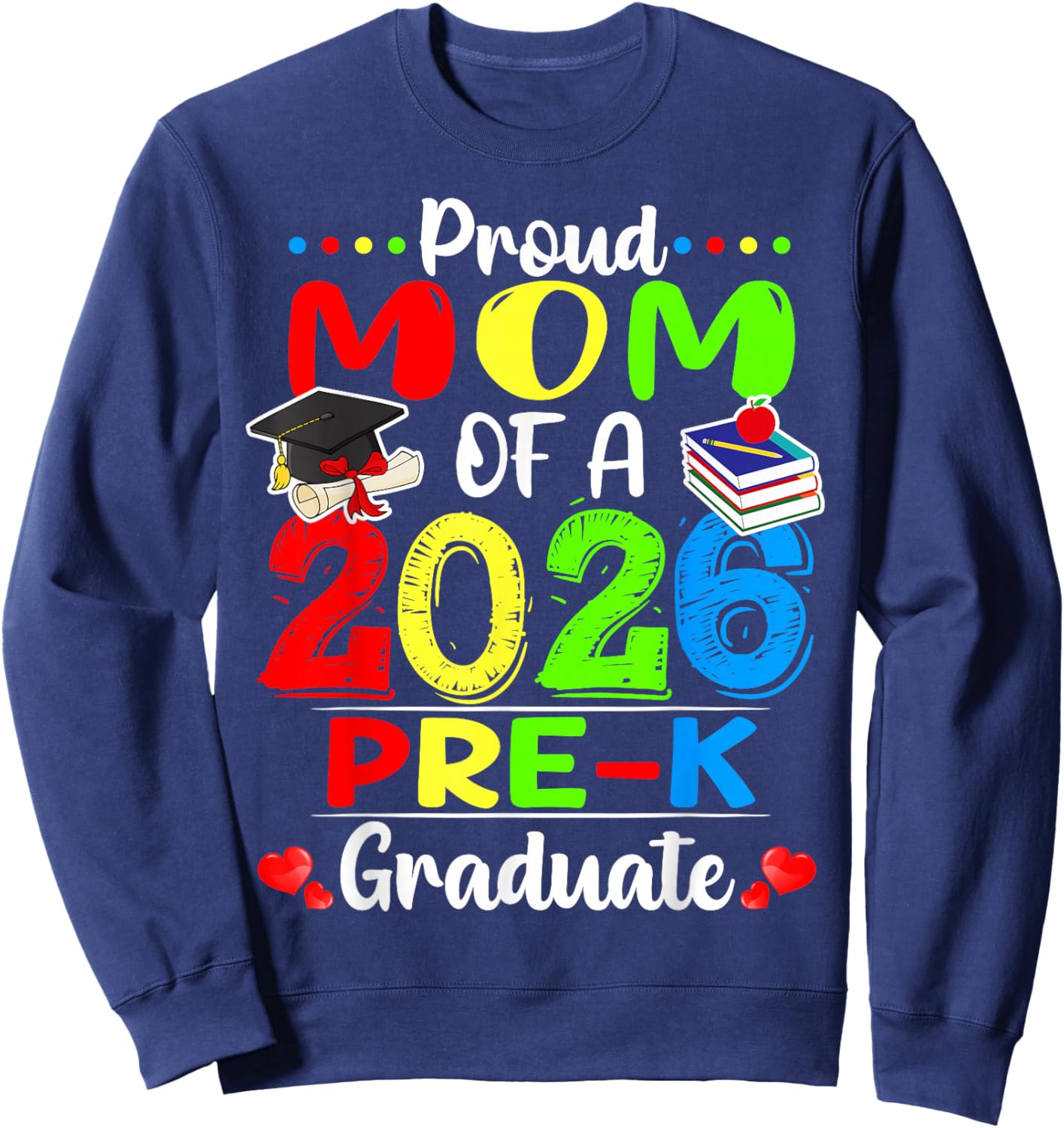 Proud Mom of 2026 Pre-K Graduate Mothers Day Graduation Sweatshirt - Sweatshirt | Navy