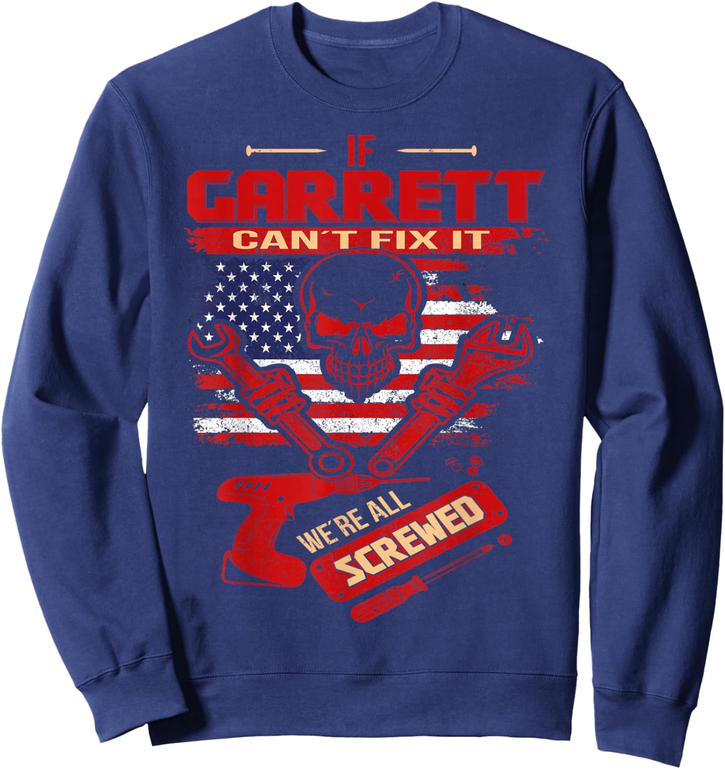 Handyman If GARRETT Can't Fix It We're All Screwed Sweatshirt - Sweatshirt | Navy