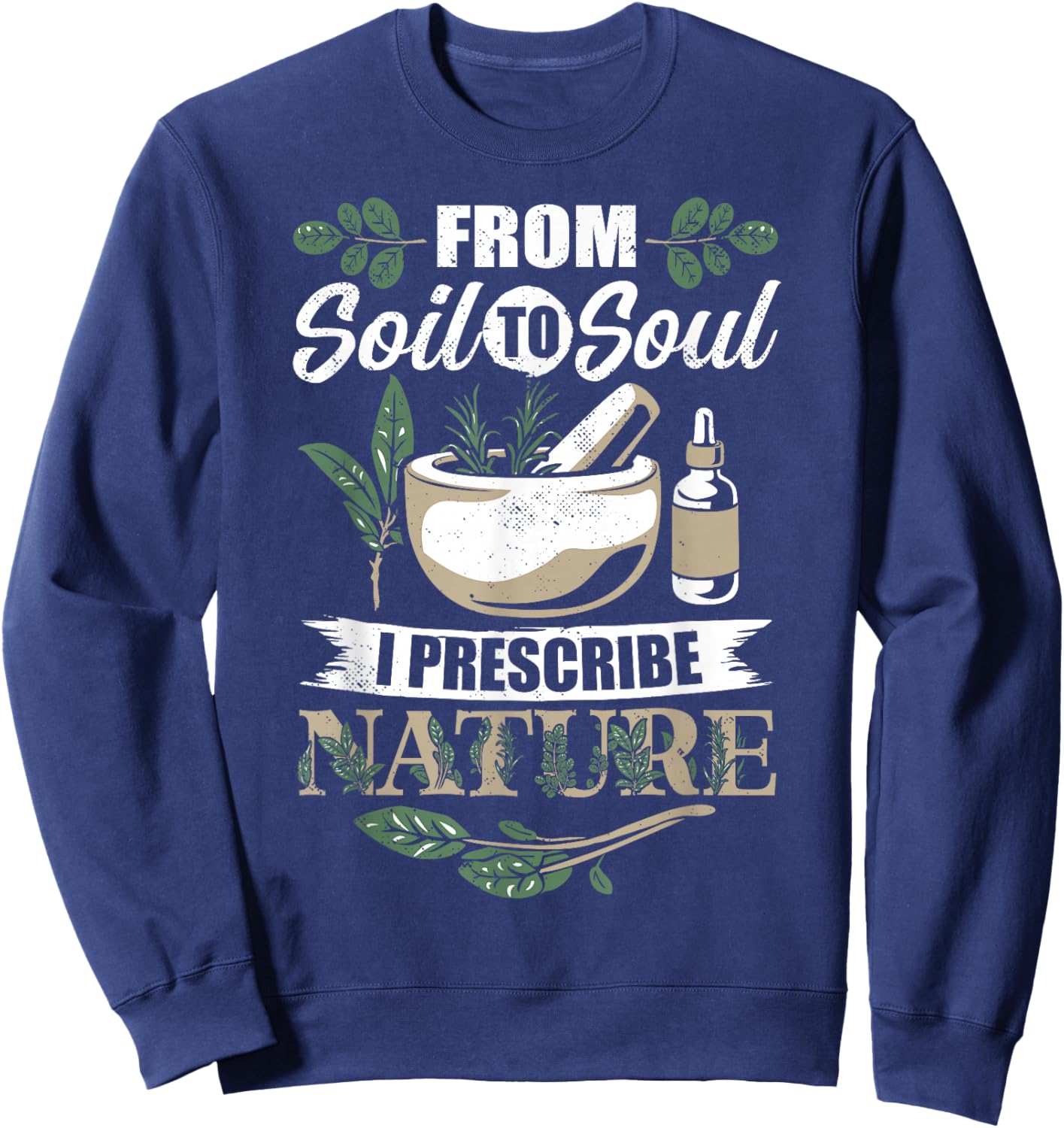 Medical Herbalism Soil Soul Herbal Natural Medicine Sweatshirt - Sweatshirt | Navy