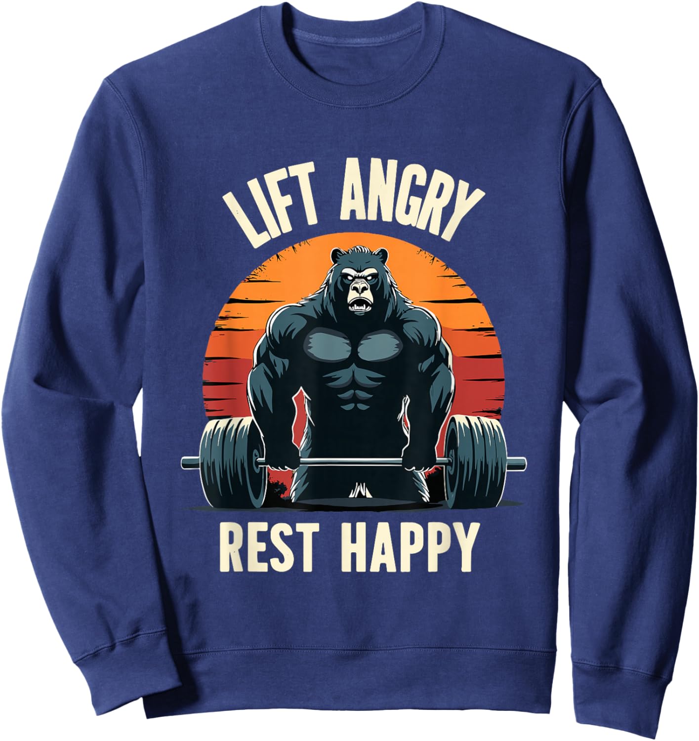 Lift Angry Rest Happy Funny Powerlifting Powerlifter Gym Sweatshirt - Sweatshirt | Navy