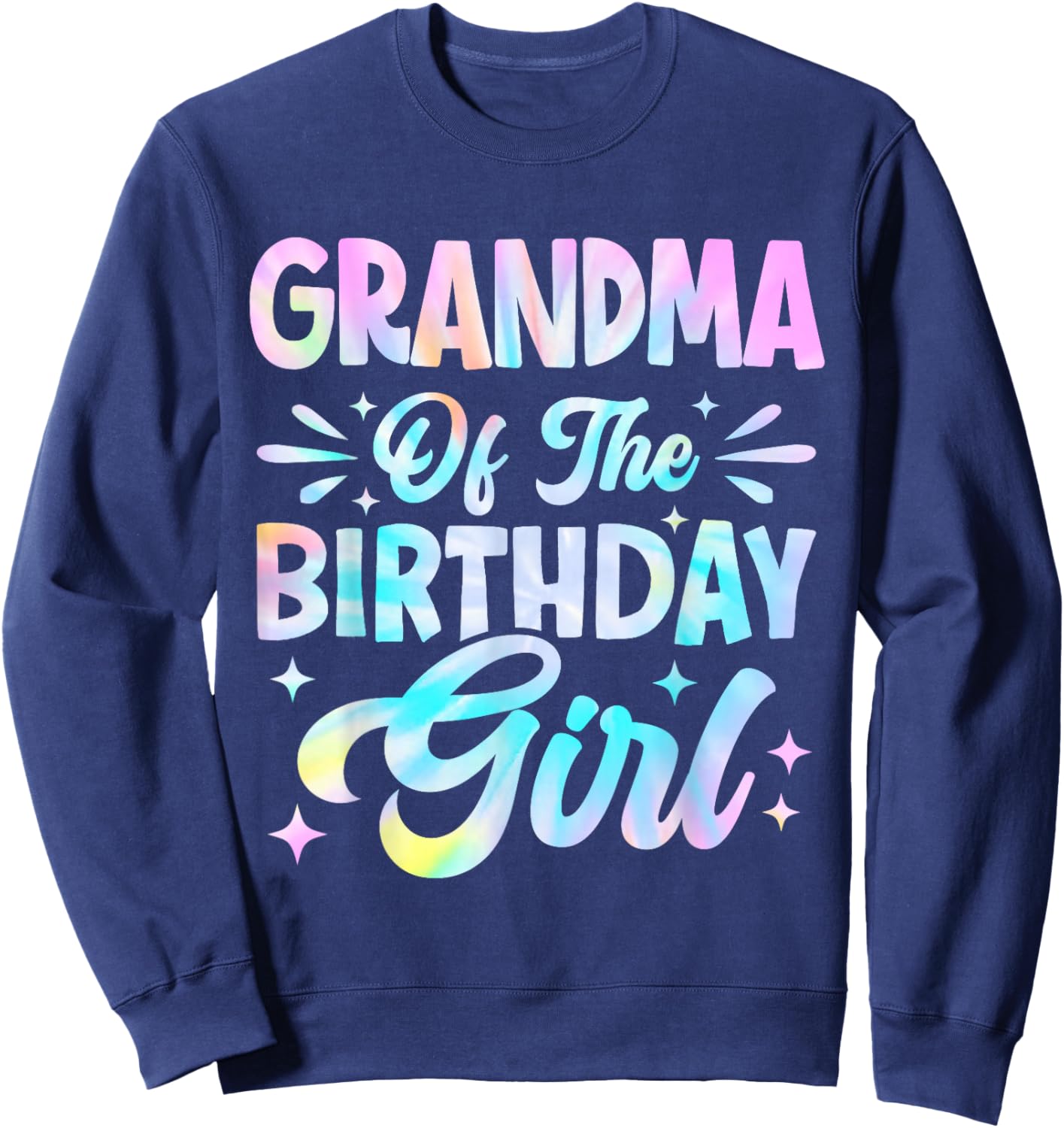 Grandma Of The Birthday Girl Shirt Tie Dye Party Family Sweatshirt - Sweatshirt | Navy