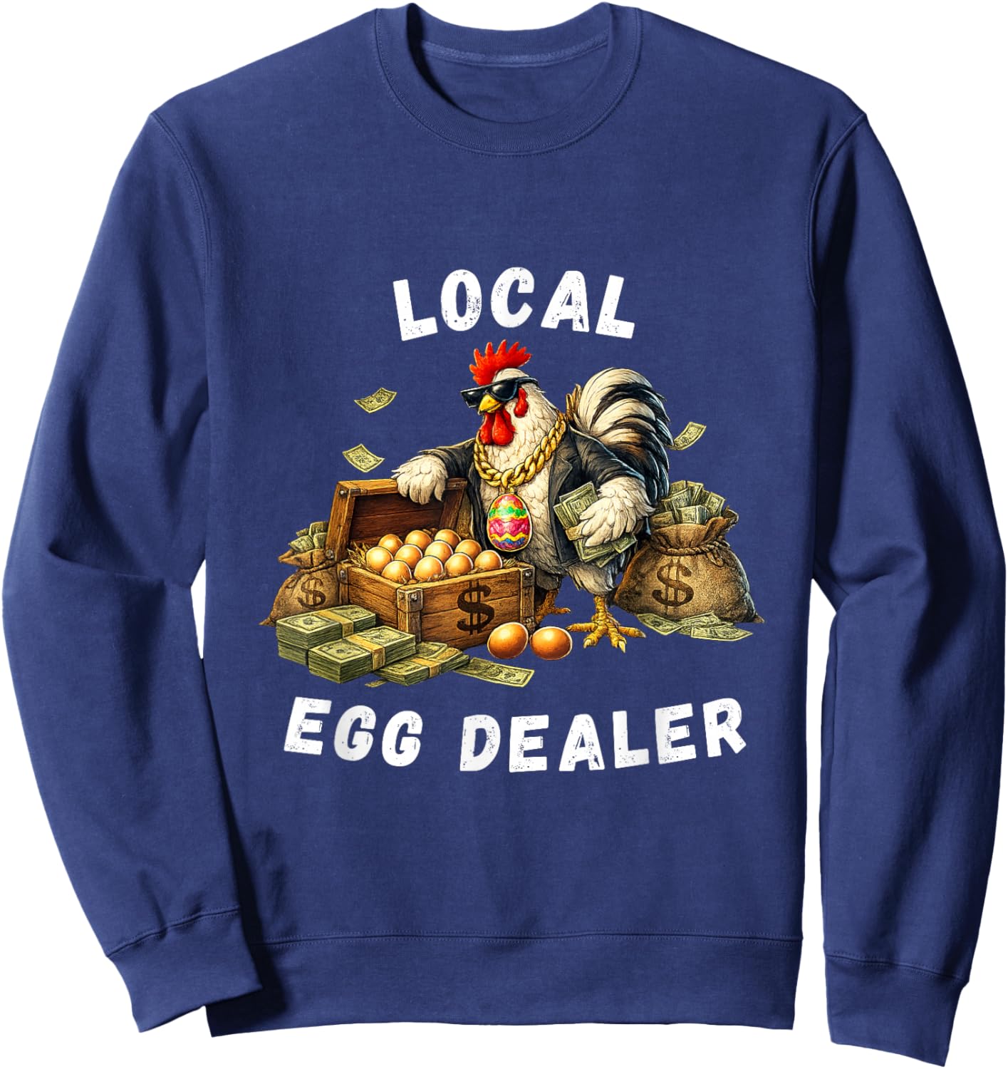 Local Egg Dealer Funny Easter Chicken Humor Cute Rooster Sweatshirt - Sweatshirt | Navy