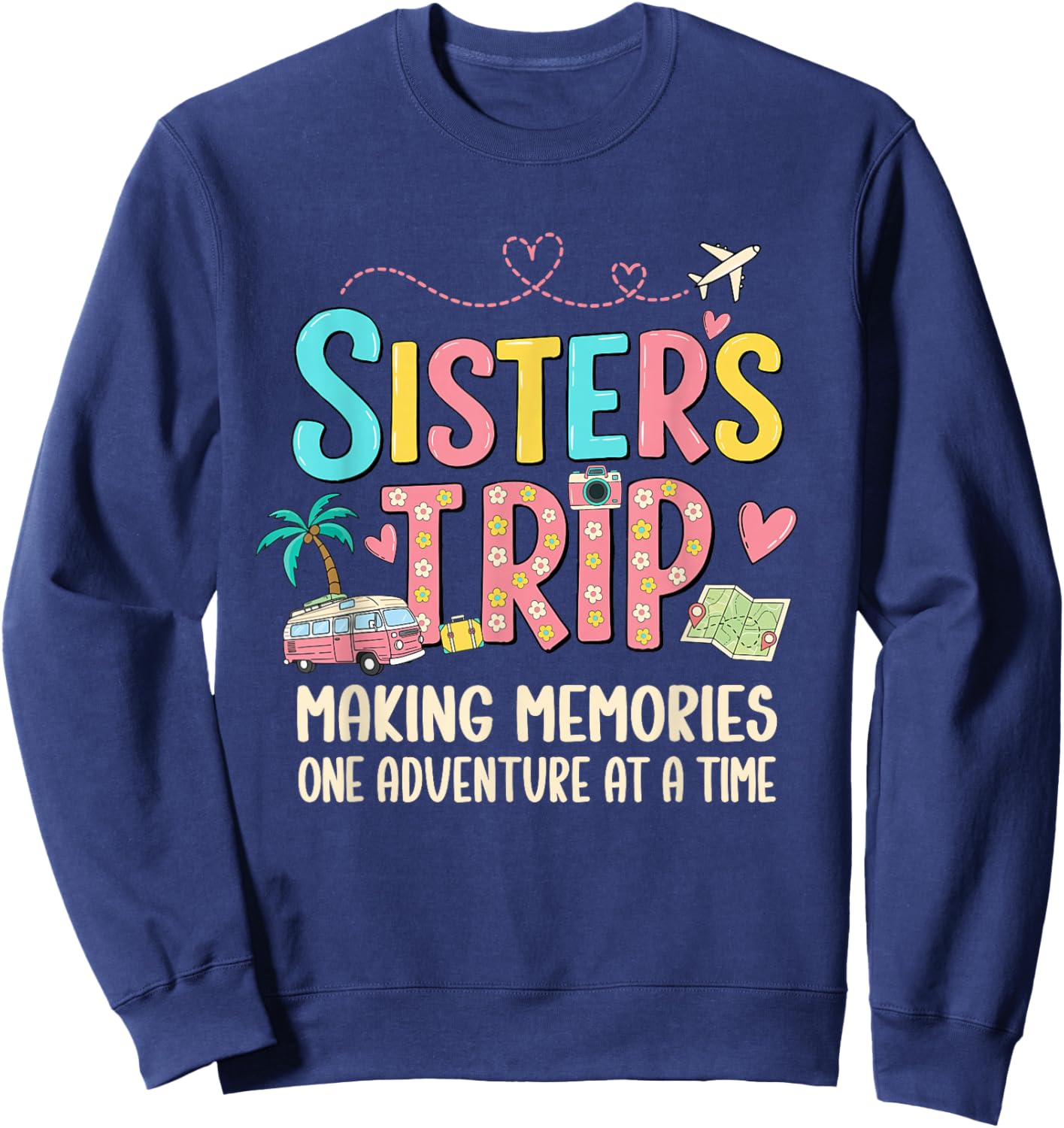 Sisters Trip 2026 Design Women Girls Sisters Vacation Trip Sweatshirt - Sweatshirt | Navy
