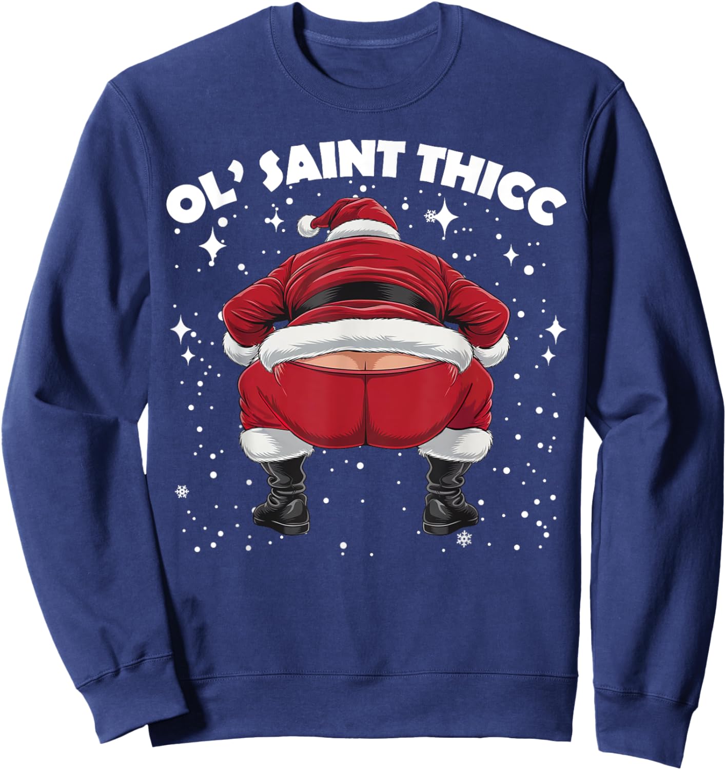 Ol' Saint Thicc Funny Twerking Santa Claus Xmas Slutty Santa Sweatshirt - Sweatshirt | Navy