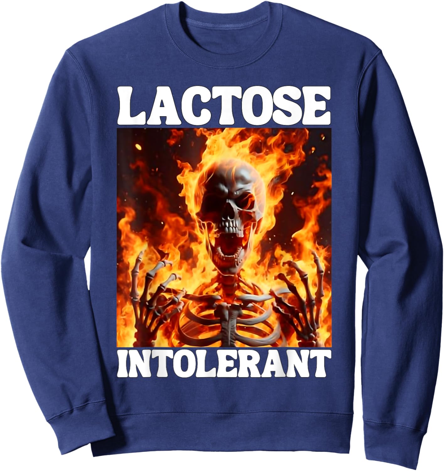Lactose Intolerant Funny Cringe Hard Skeleton Meme Flames Sweatshirt - Sweatshirt | Navy