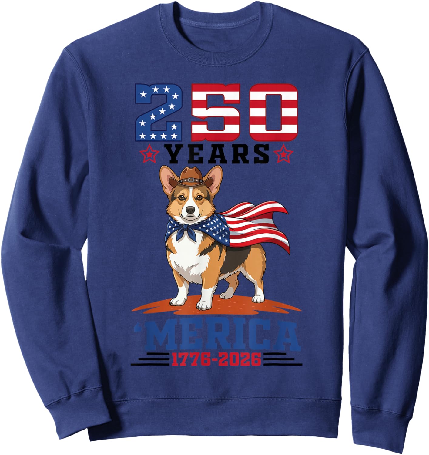 America Turns 250 Yrs 1776 to 2026 with Patriotic Corgi Dog Sweatshirt - Sweatshirt | Navy