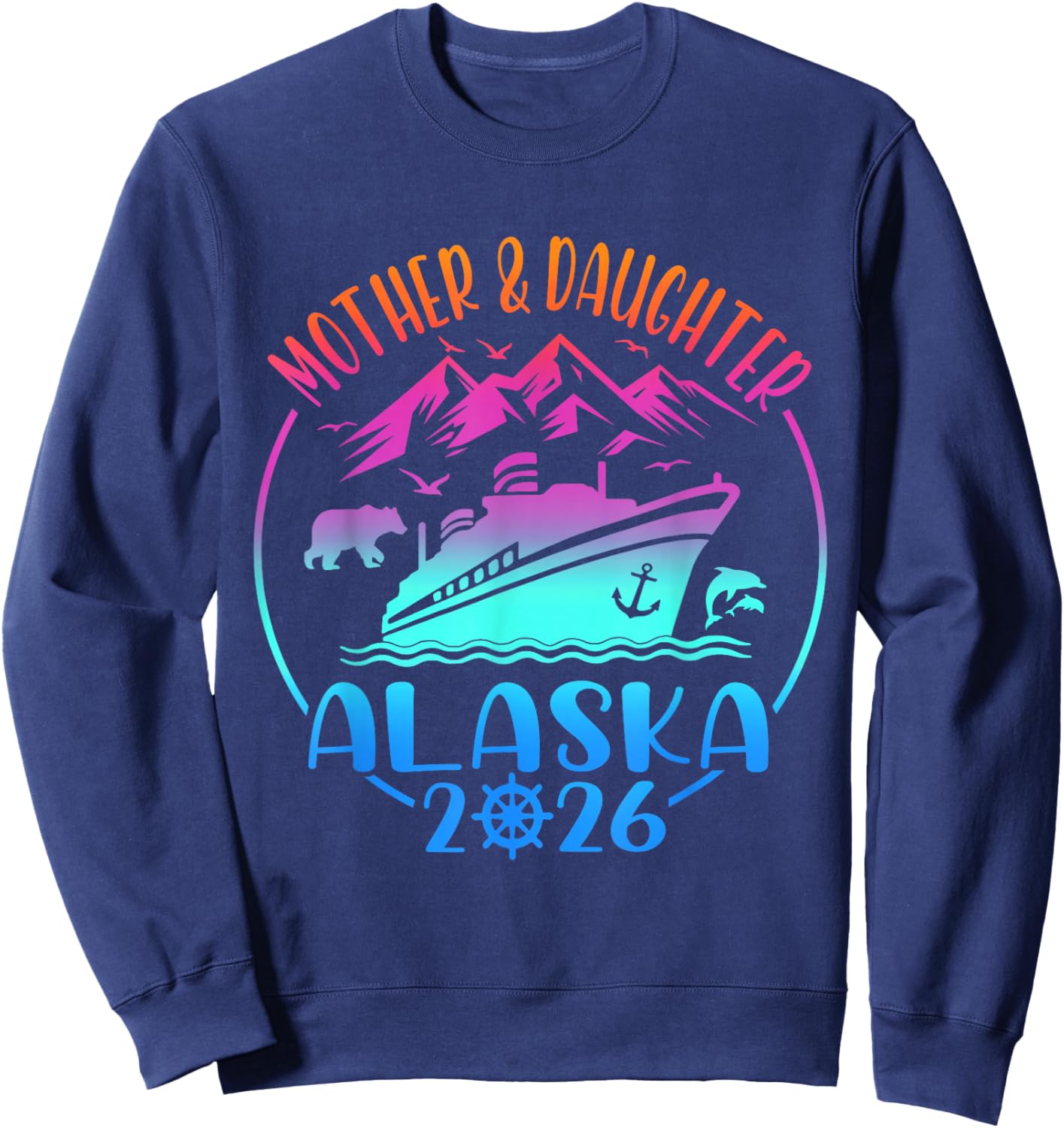 Mother Daughter Alaska 2026 Girl Vacay Cruise Trip Sweatshirt - Sweatshirt | Navy