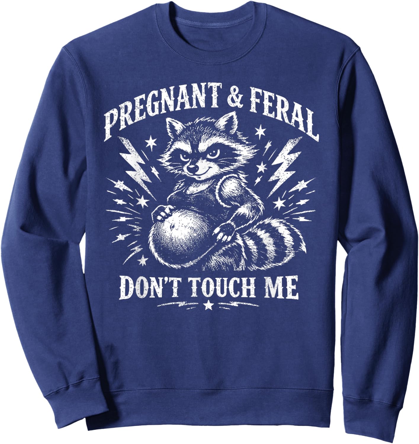 Pregnant and Feral Don't Touch Me Maternity Mom to Be Sweatshirt - Sweatshirt | Navy