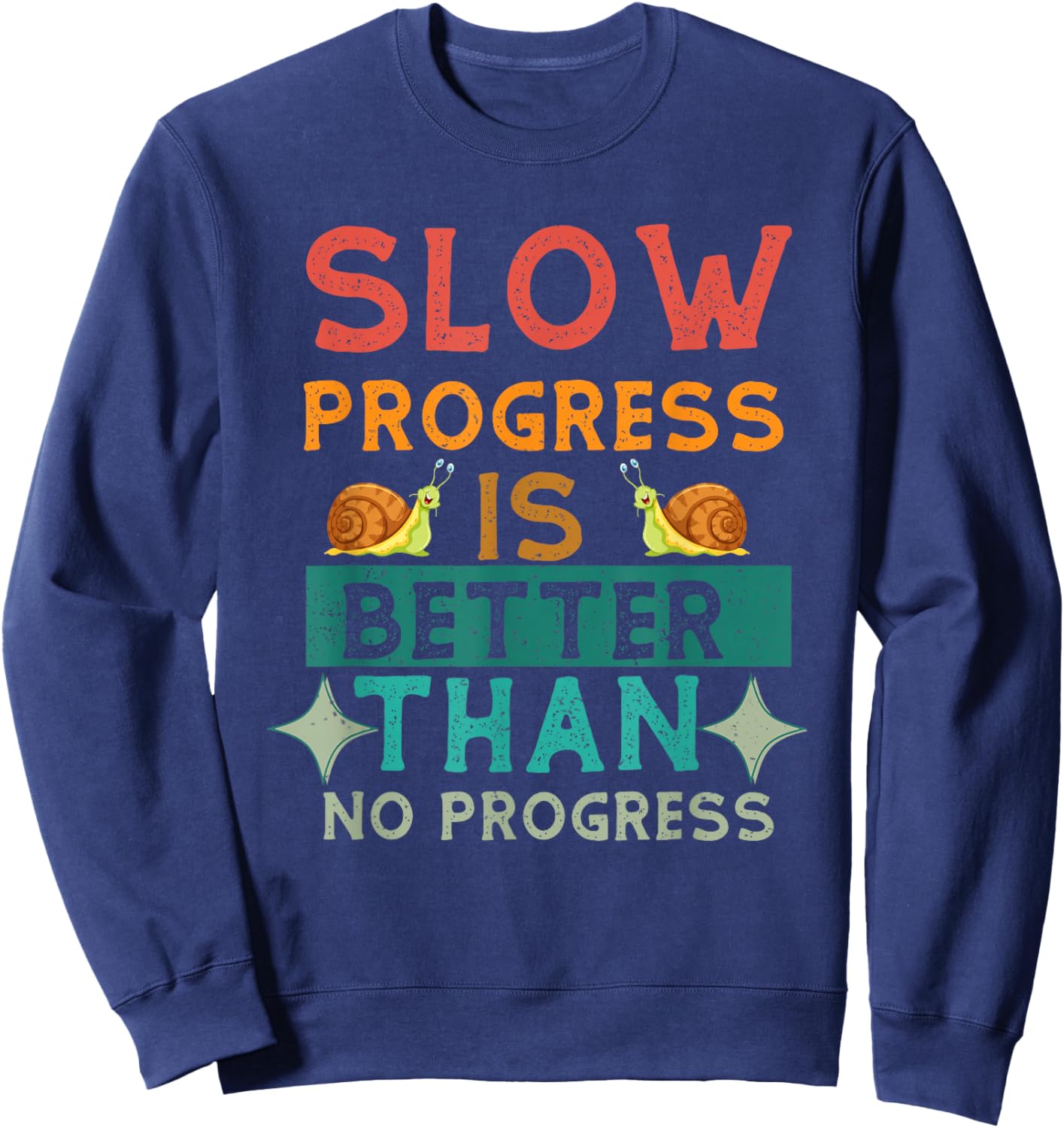 Slow Progress, Is Better Than No Progress Apparel Sweatshirt - Sweatshirt | Navy